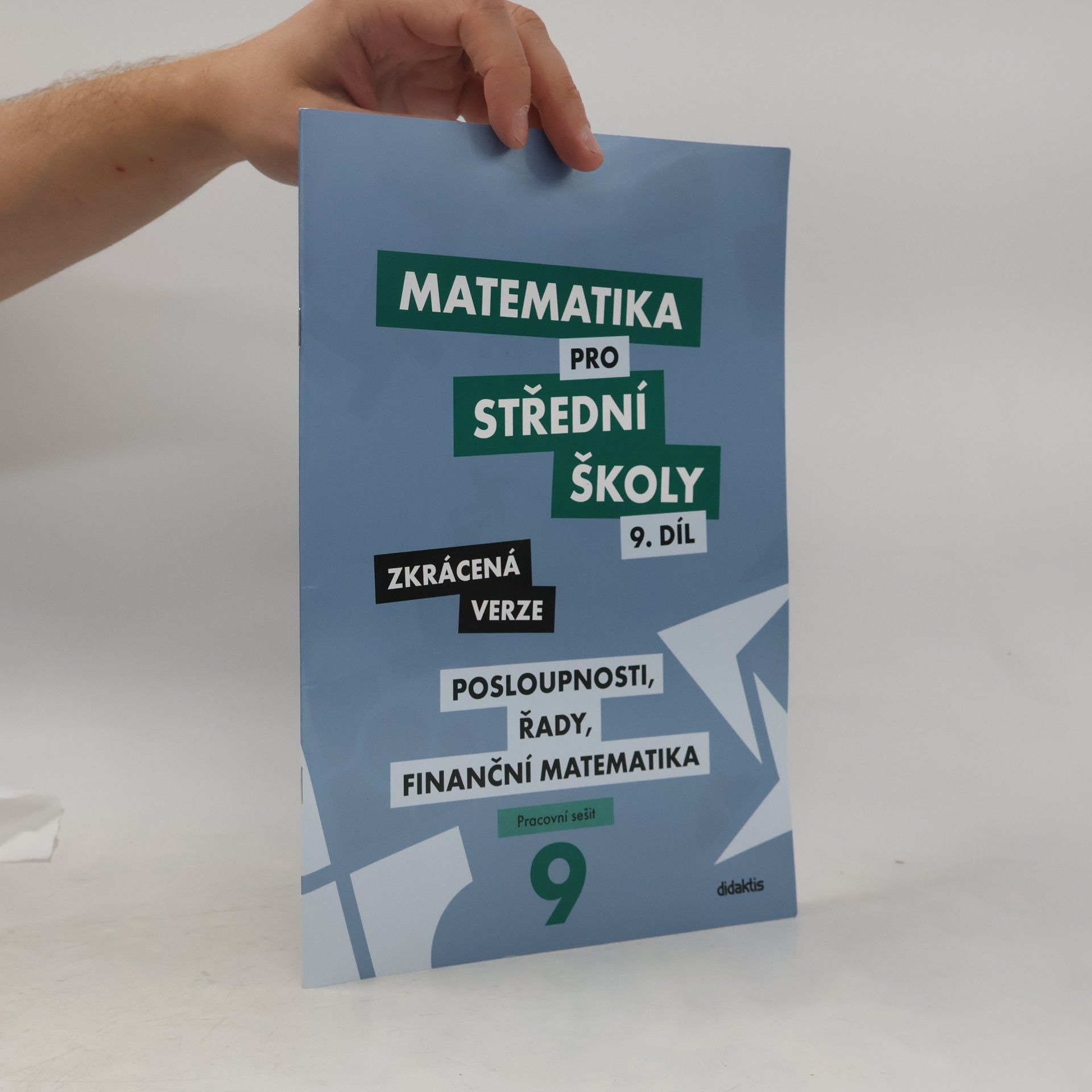Kolektiv autorů Matematika pro střední školy 9. díl: Posloupnosti, řady, finanční matematika - zkrácená verze