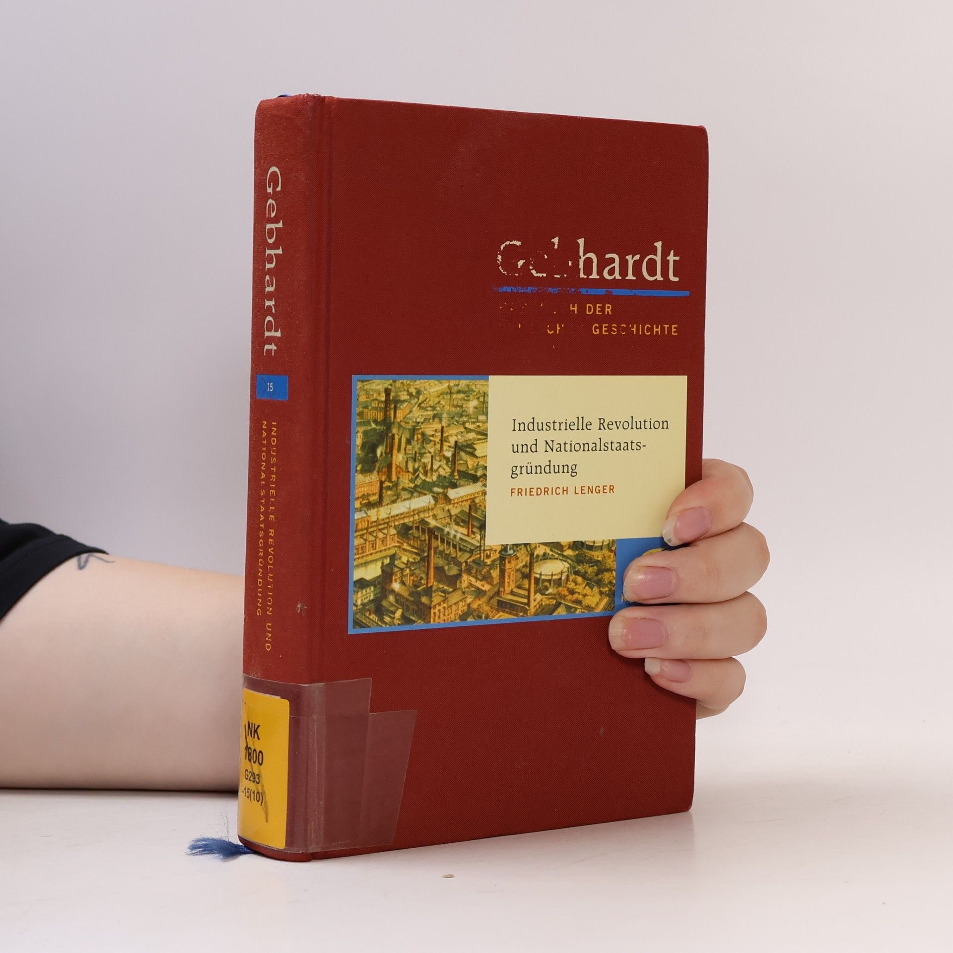 Friedrich Lenger Handbuch der deutschen Geschichte - 15: Industrielle Revolution und Nationalstaatsgründung