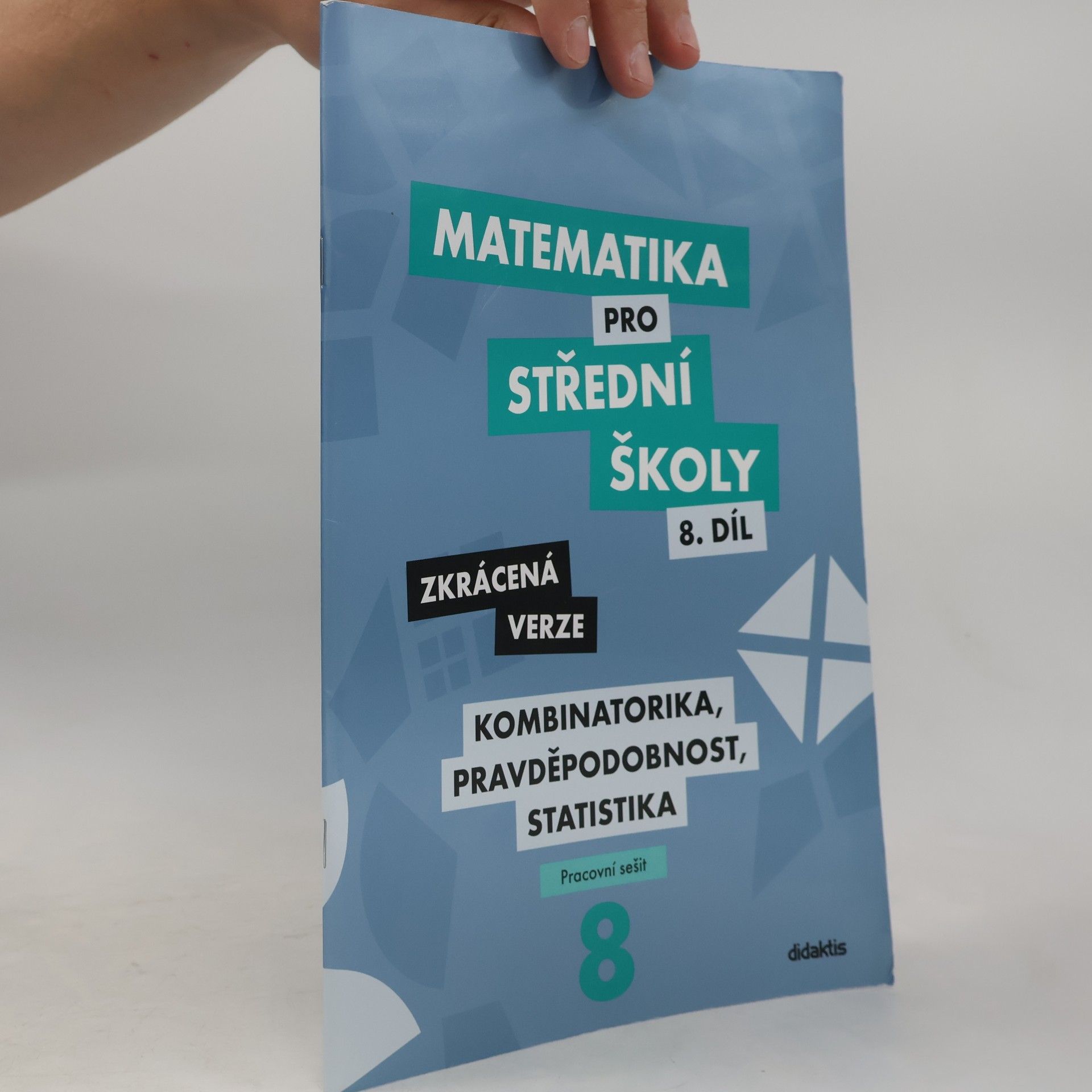 Kolektiv autorů Matematika pro střední školy - kombinatorika, pravděpodobnost, statistika (8. díl, zkrácená verze, prac. sešit)
