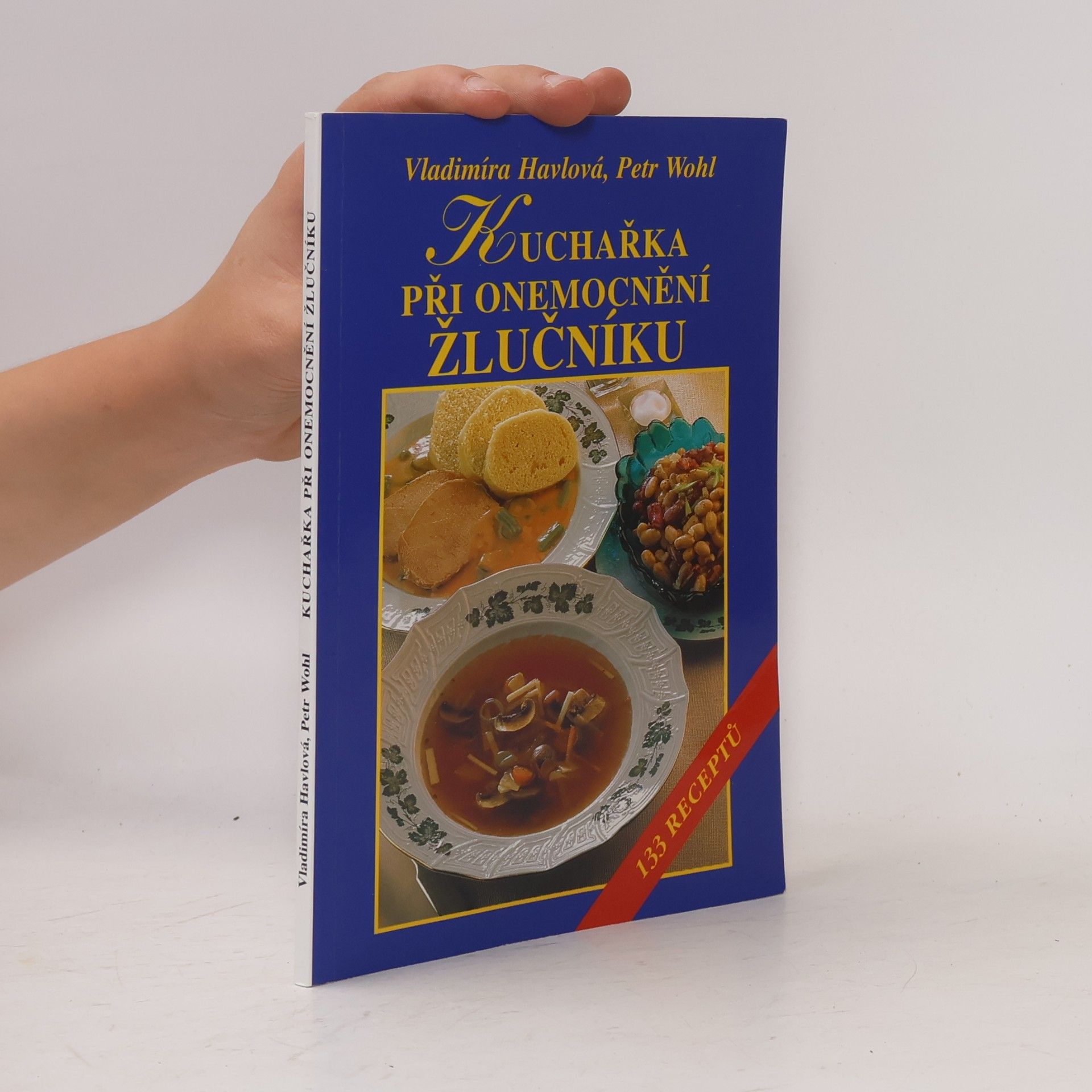 Petr Wohl Kuchařka při onemocnění žlučníku. 133 receptů