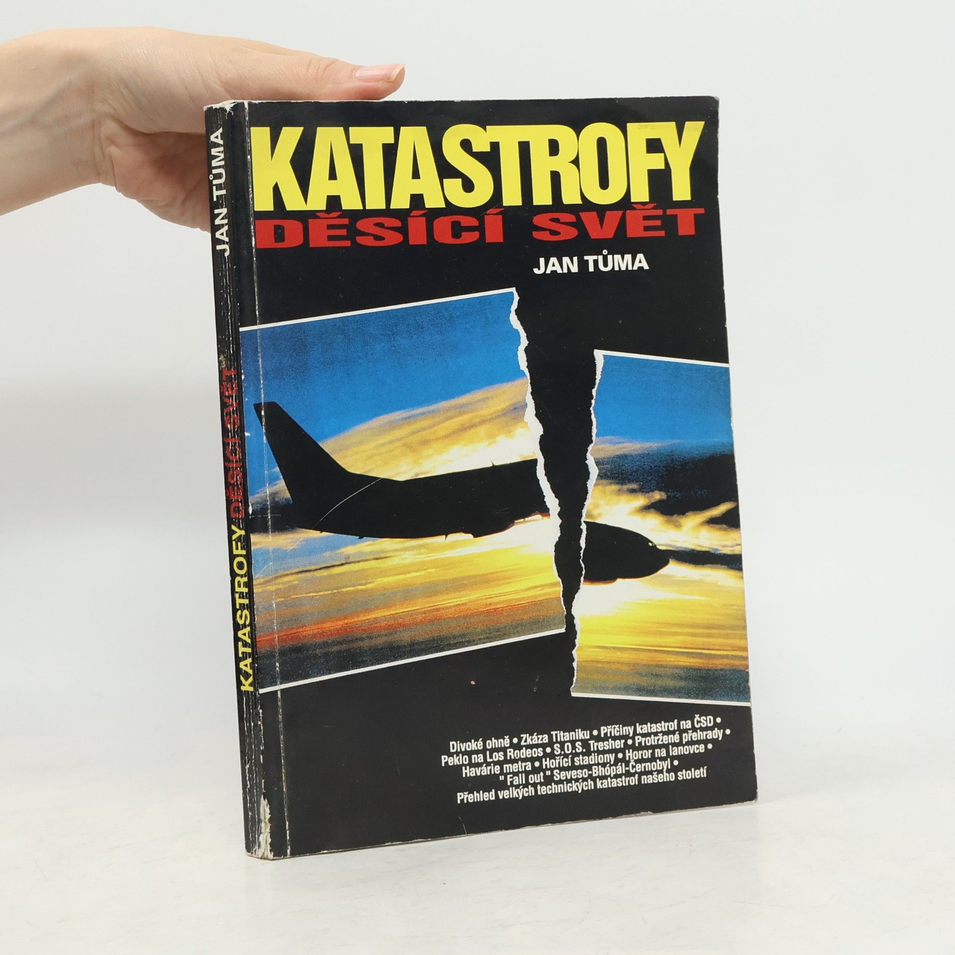 Jan Tůma Katastrofy děsící svět : technické katastrofy od začátků průmyslové revoluce až po současnost