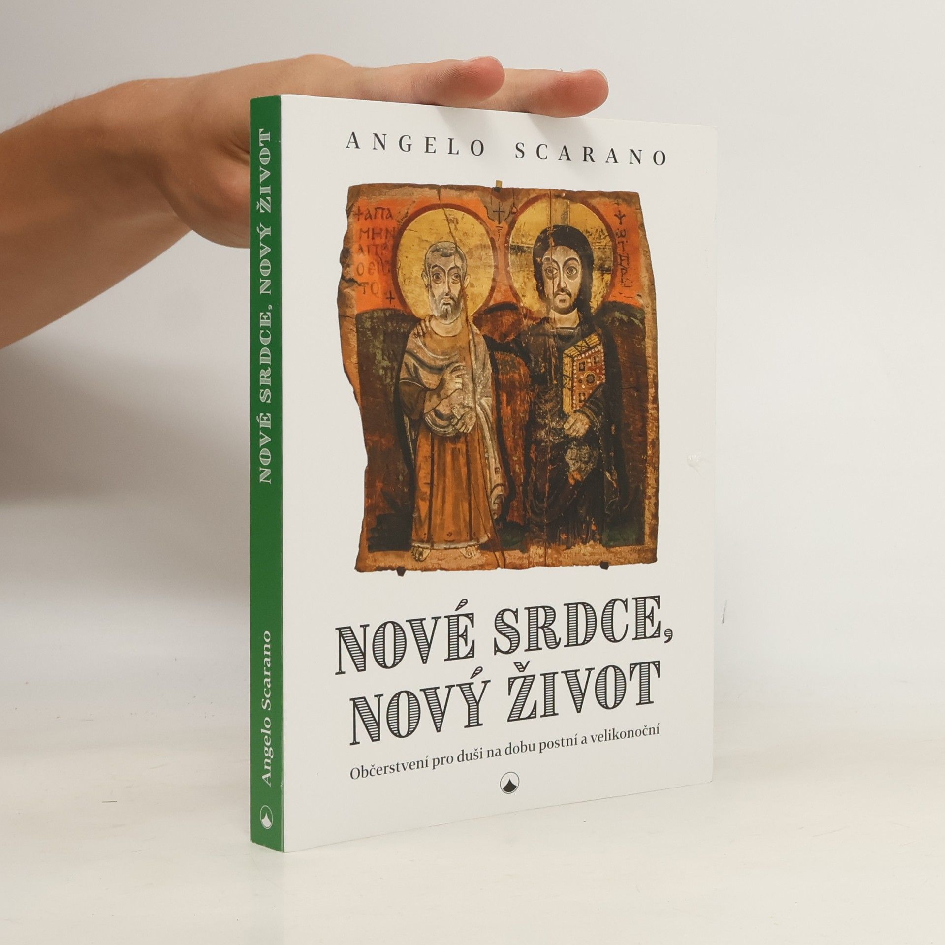 Angelo Scarano Nové srdce, nový život - Občerstvení pro duši na dobu postní a velikonoční