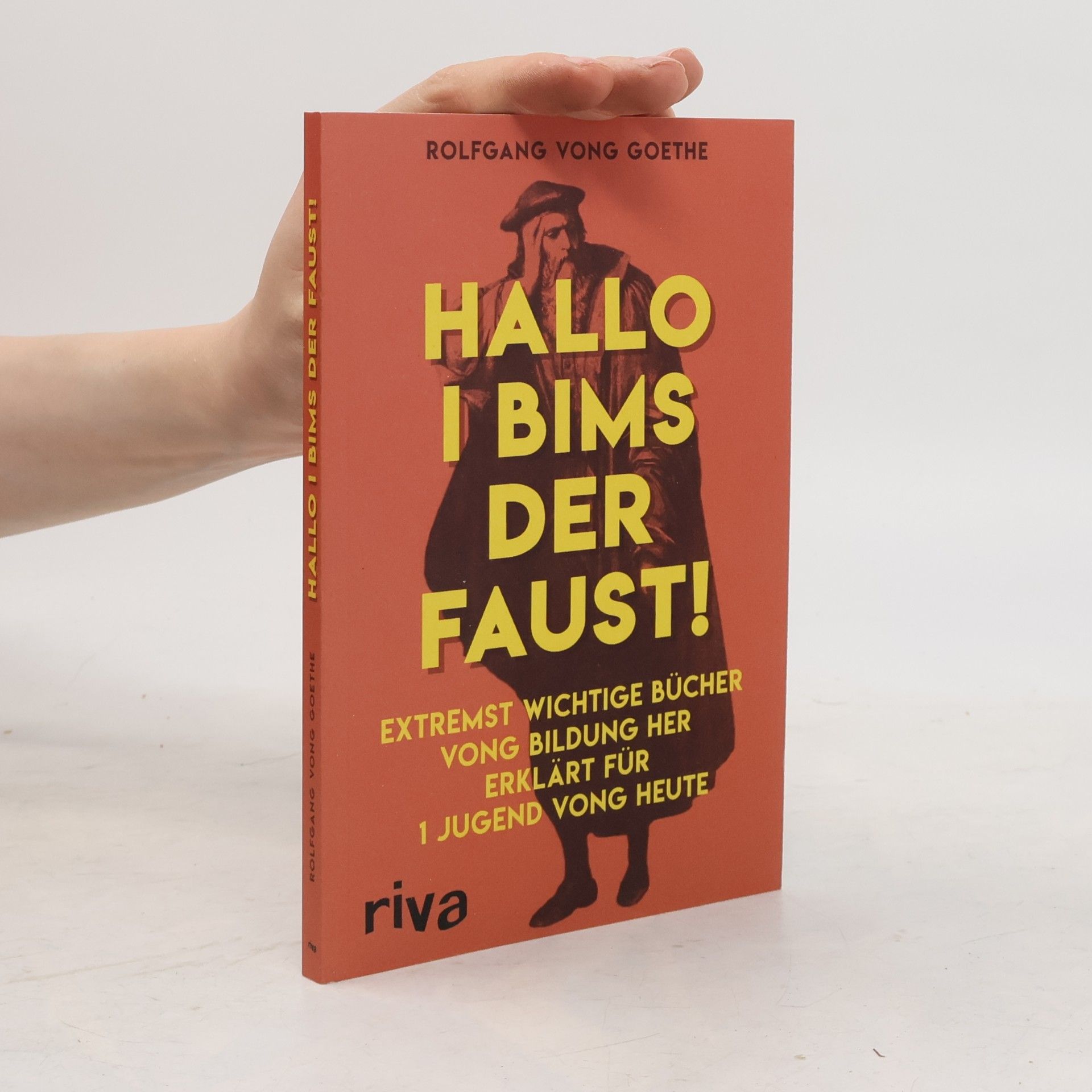Rolfgang vong Goethe Hallo i bims der Faust!