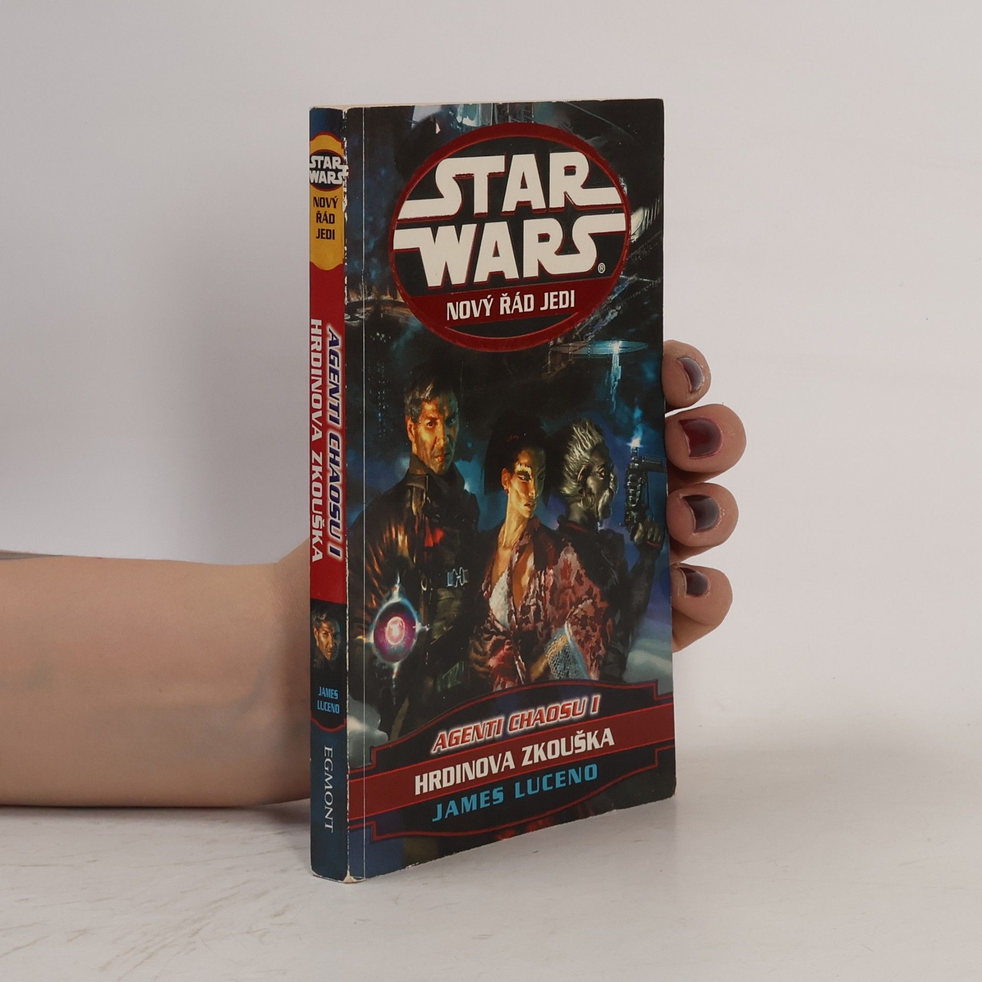 James Luceno Star Wars. Nový řád Jedi. Hrdinova zkouška. Agenti chaosu I