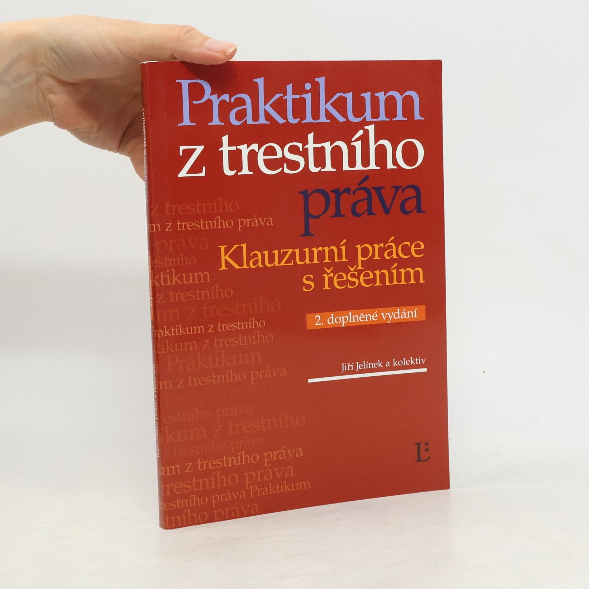 Jiří Jelínek Praktikum z trestního práva : klauzurní práce s řešením
