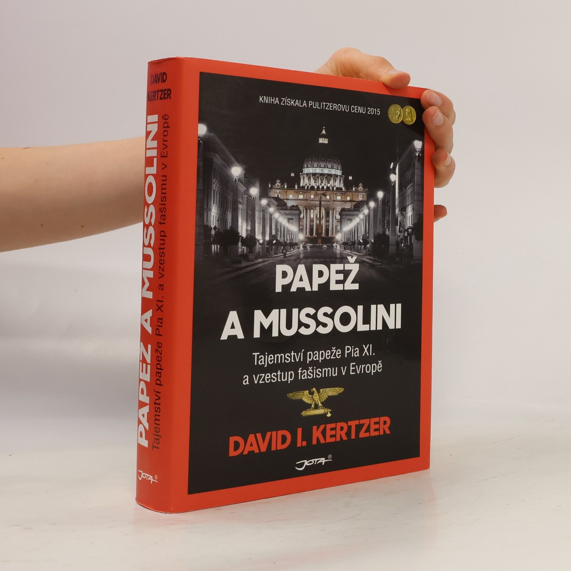 David I. Kertzer Papež a Mussolini: Tajemství papeže Pia XI. a vzestup fašismu v Evropě