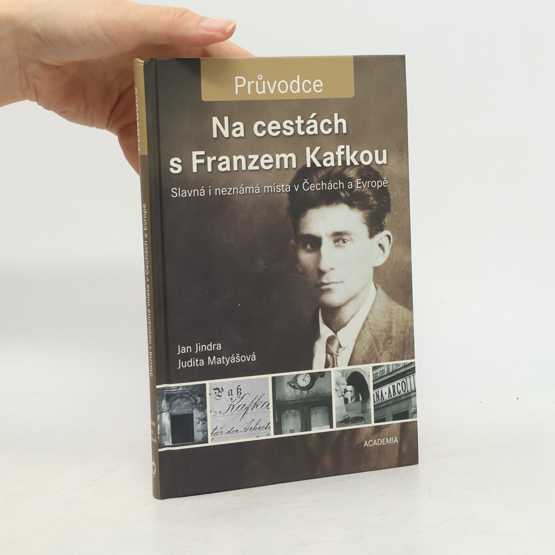 Jan Jindra Na cestách s Franzem Kafkou. Slavná i neznámá místa v Čechách a Evropě