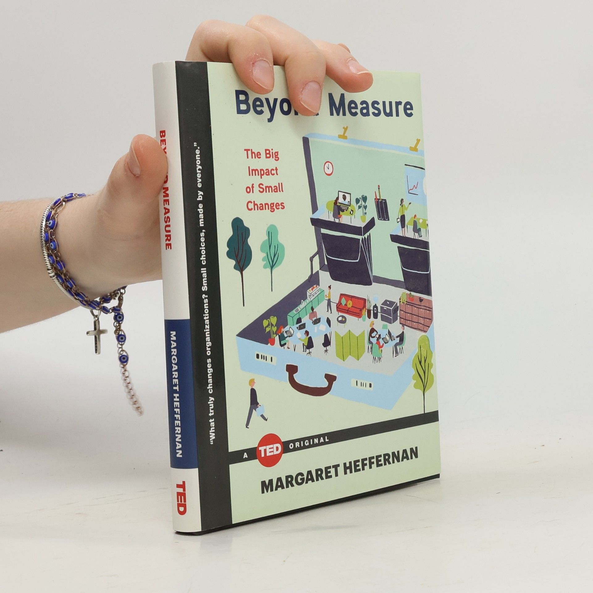 Margaret Heffernan Beyond Measure : The Big Impact of Small