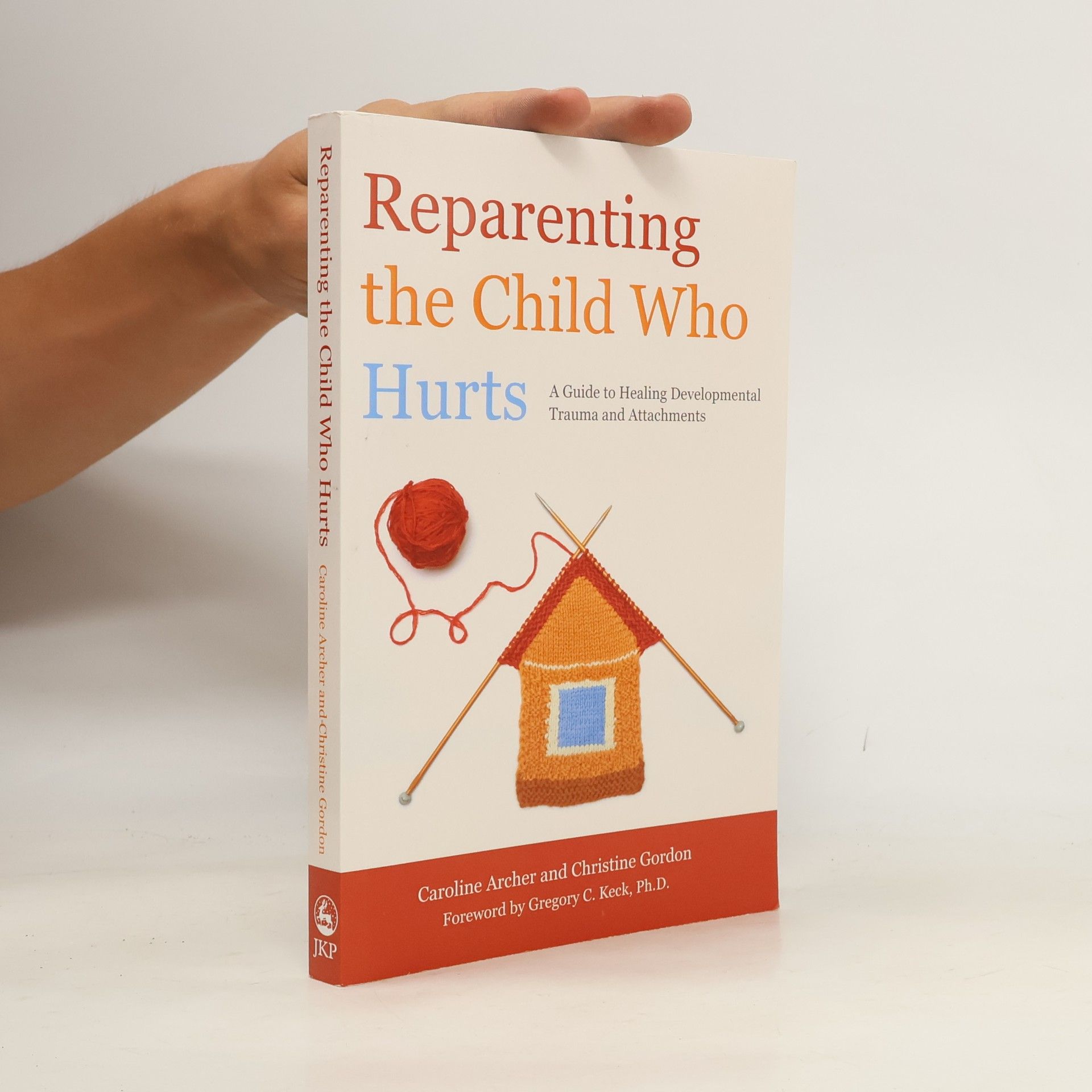 Christine Ann Gordon Reparenting the Child Who Hurts