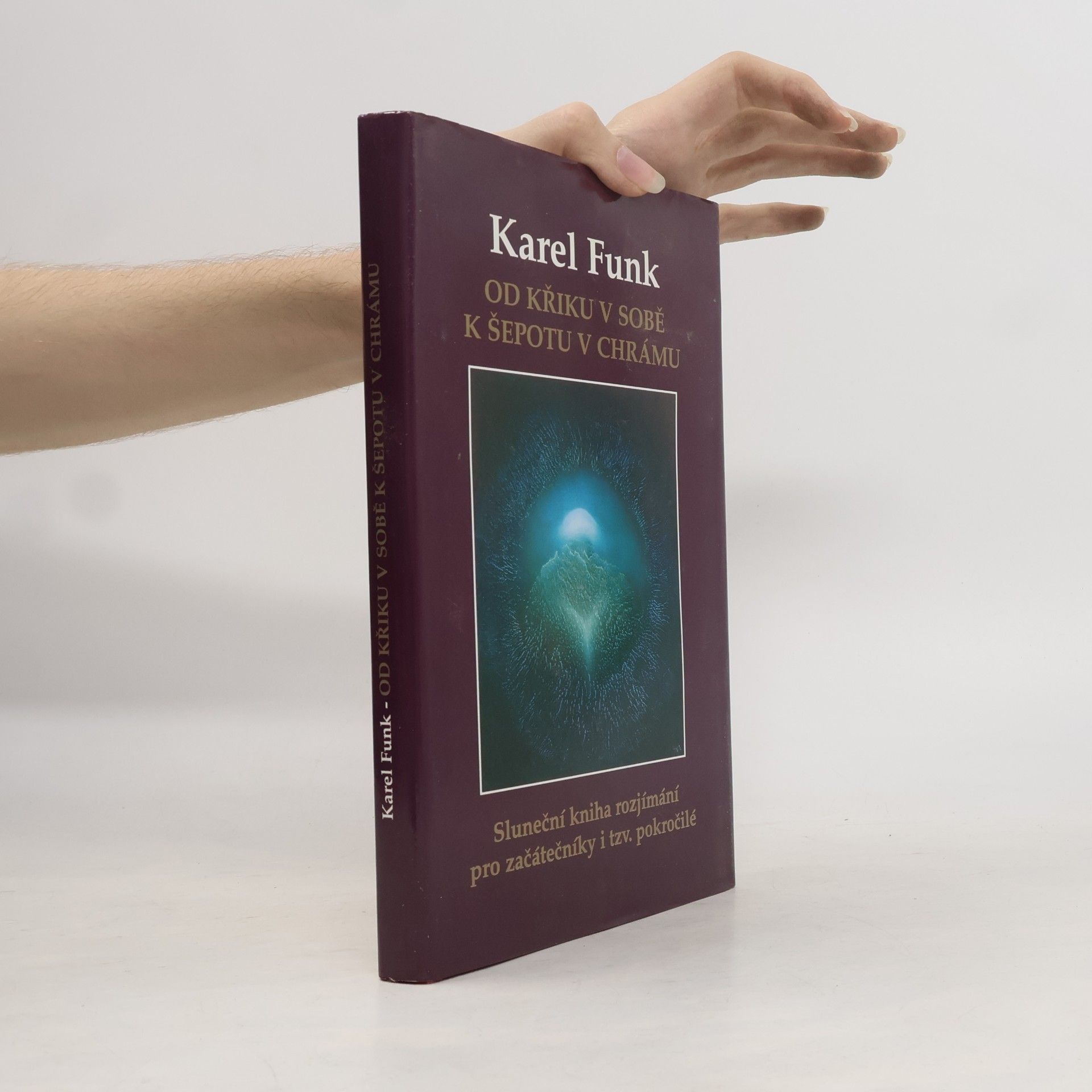 Karel Funk Od křiku v sobě k šepotu v chrámu