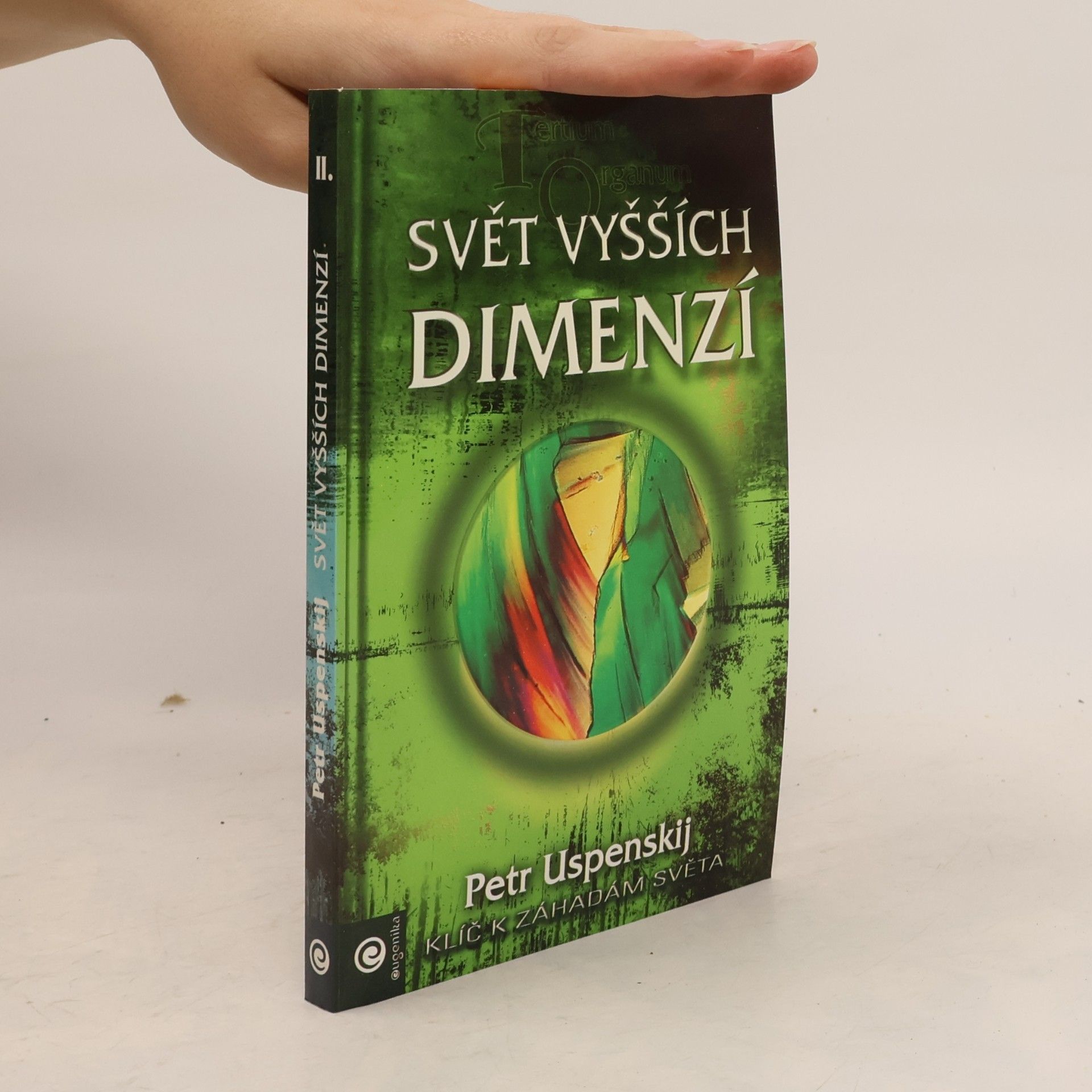 Petr Uspenskij Tertium Organum. 2. díl. Svět vyšších dimenzí. Klíč k záhadám světa