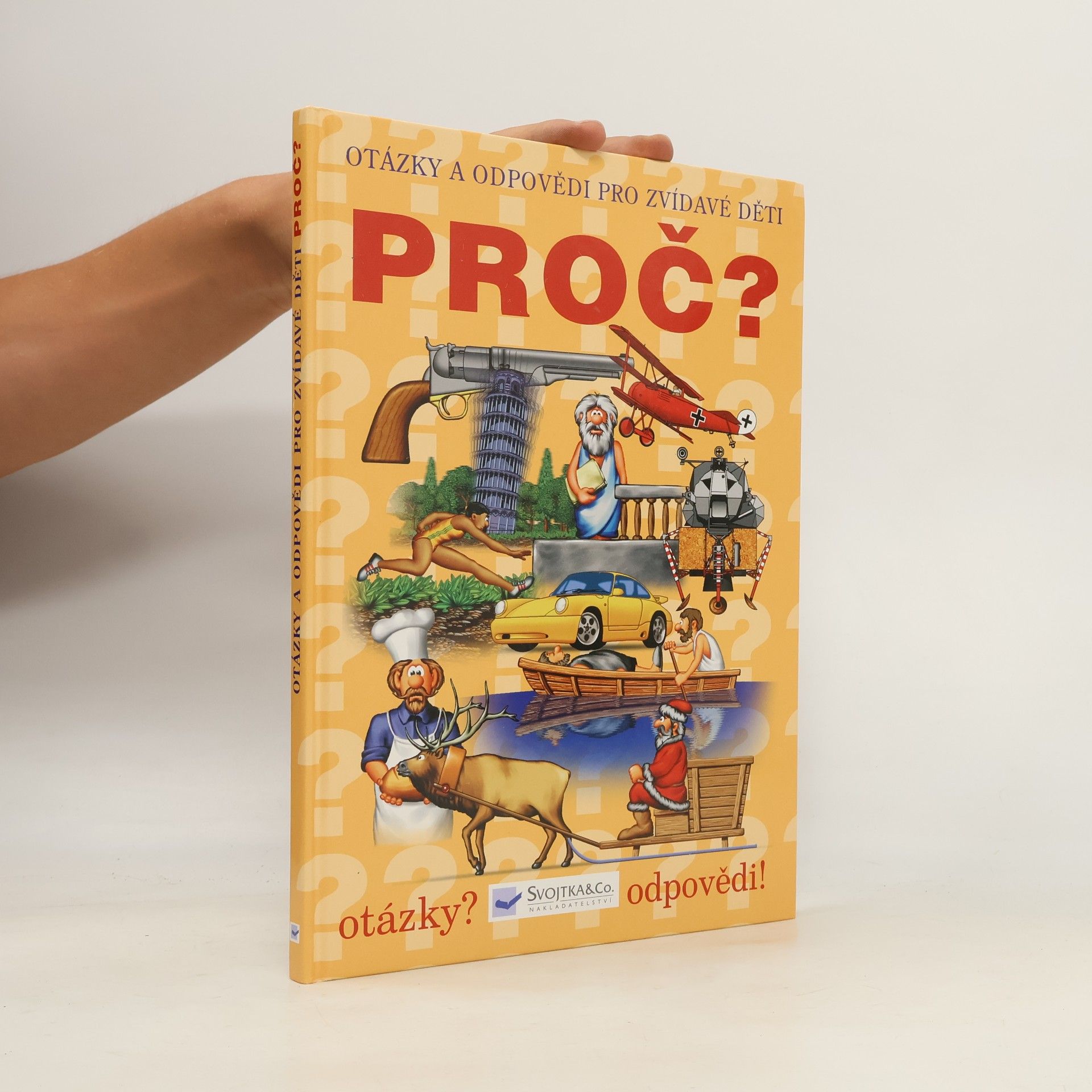 Autorenkollektiv Proč? : Otázky a odpovědi pro zvídavé děti