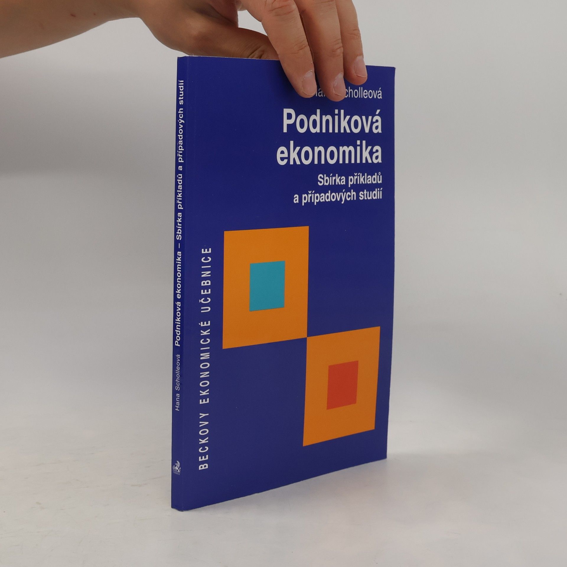 Hana Scholleová Podniková ekonomika : sbírka příkladů a případových studií