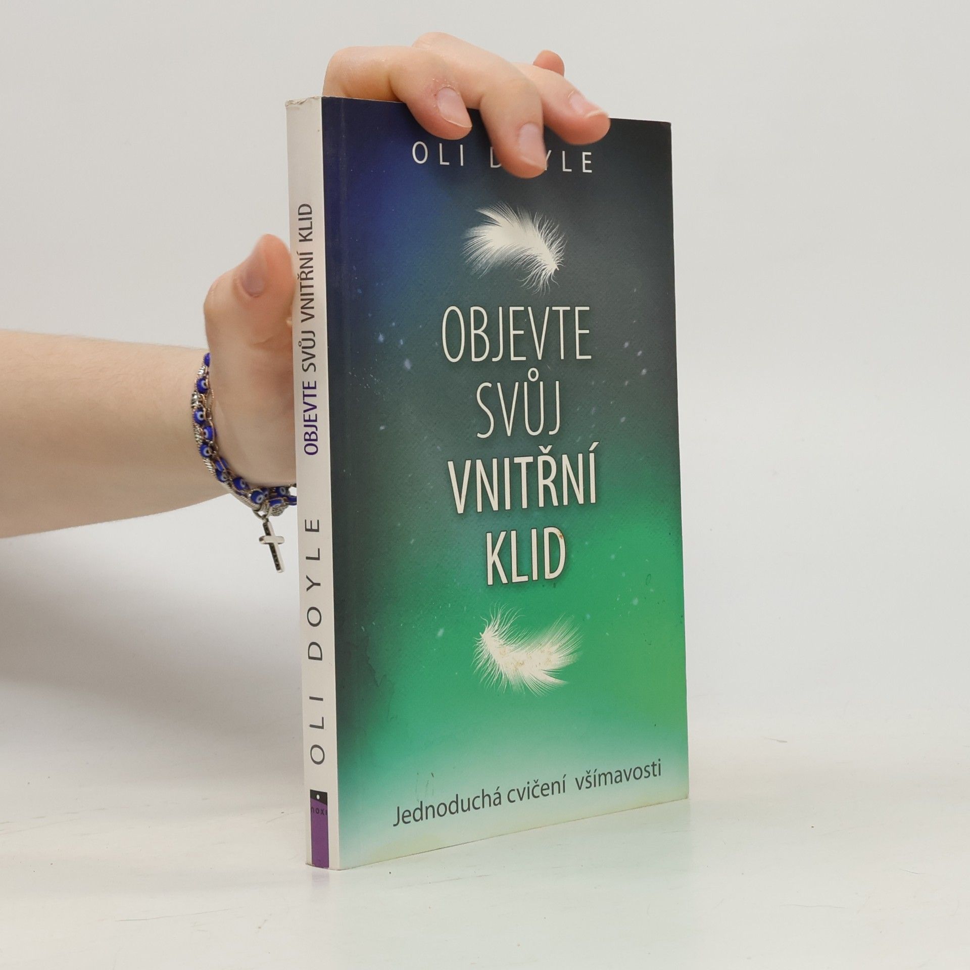 Oli Doyle Objevte svůj vnitřní klid : jednoduchá cvičení všímavosti