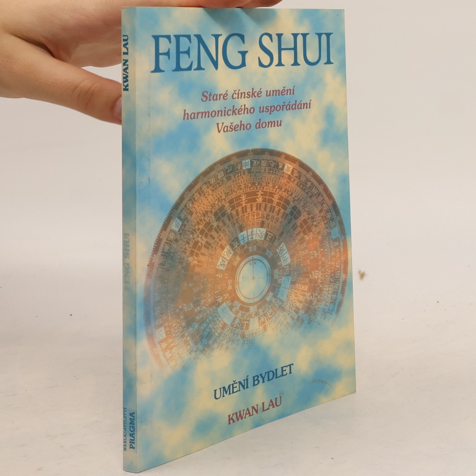 Kwan Lau Feng shui. Staré čínské umění harmonického uspořádání Vašeho domu
