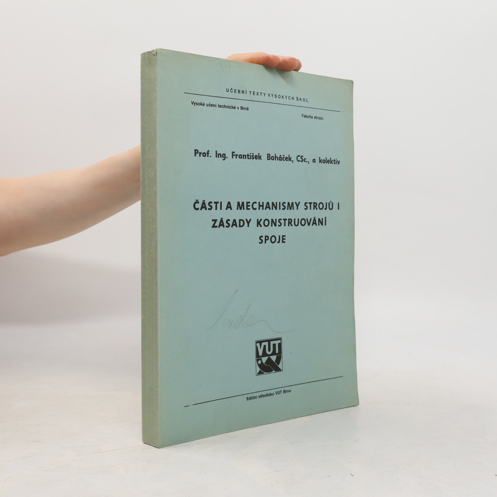 František Boháček Části a mechanismy strojů. I., Zásady konstruování, spoje