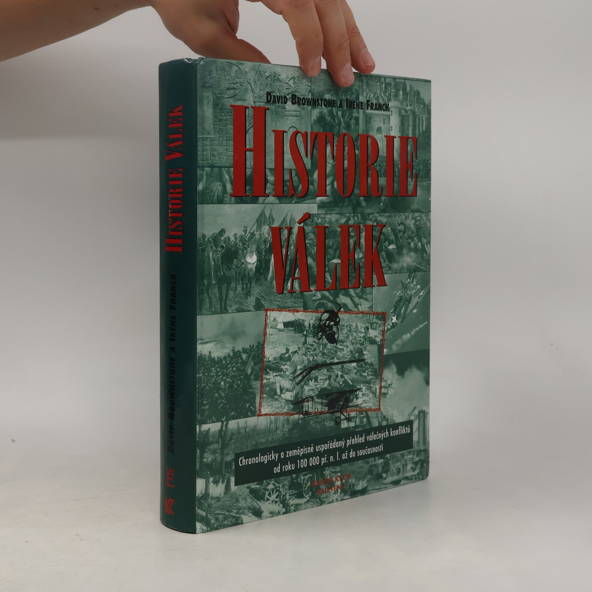 Irene M. Franck Historie válek. Chronologicky a zeměpisně uspořádaný přehled válečných konfliktů od roku 100000 př.n.l. do současnosti