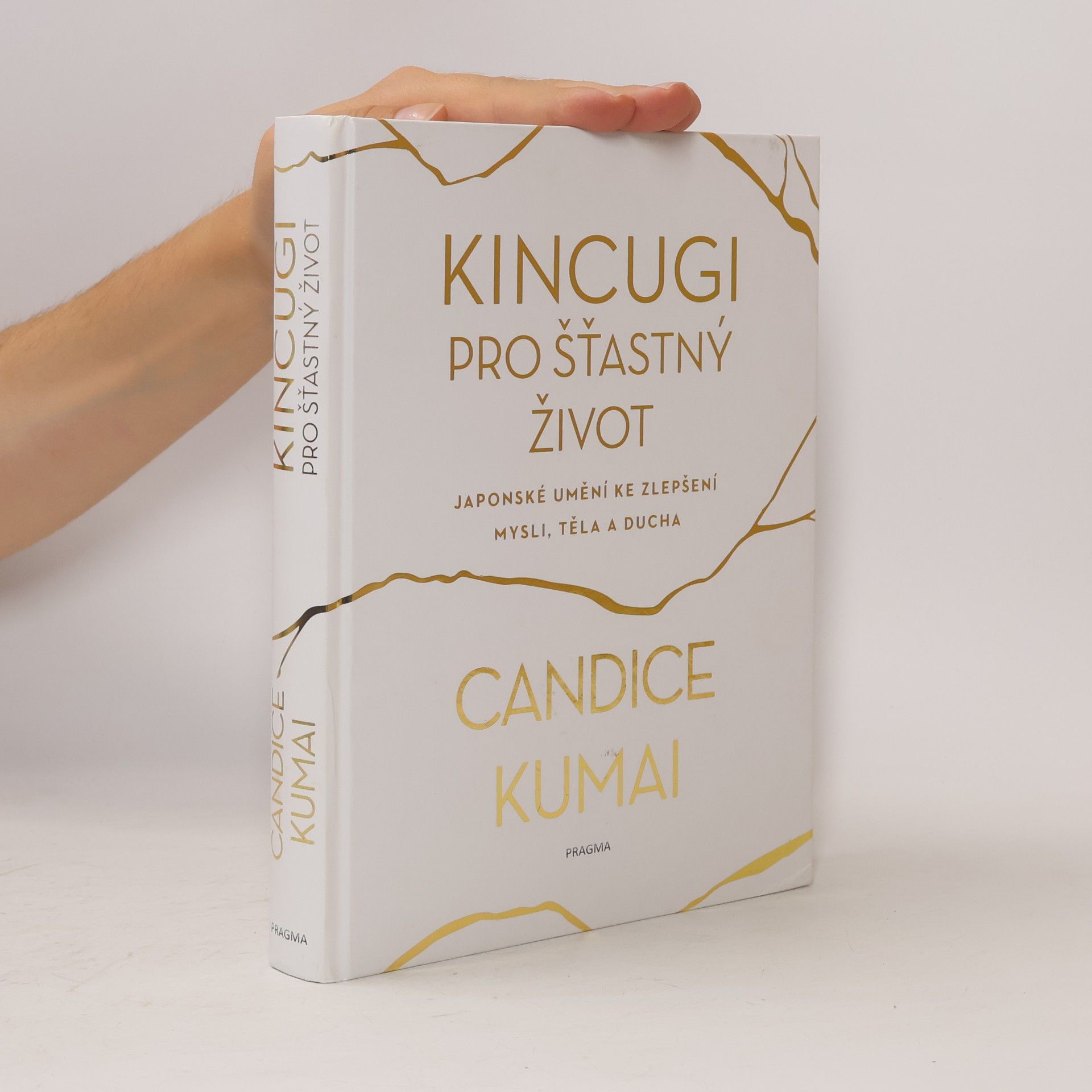 Candice Kumai Kincugi pro šťastný život: Japonské umění ke zlepšení mysli, těla a ducha