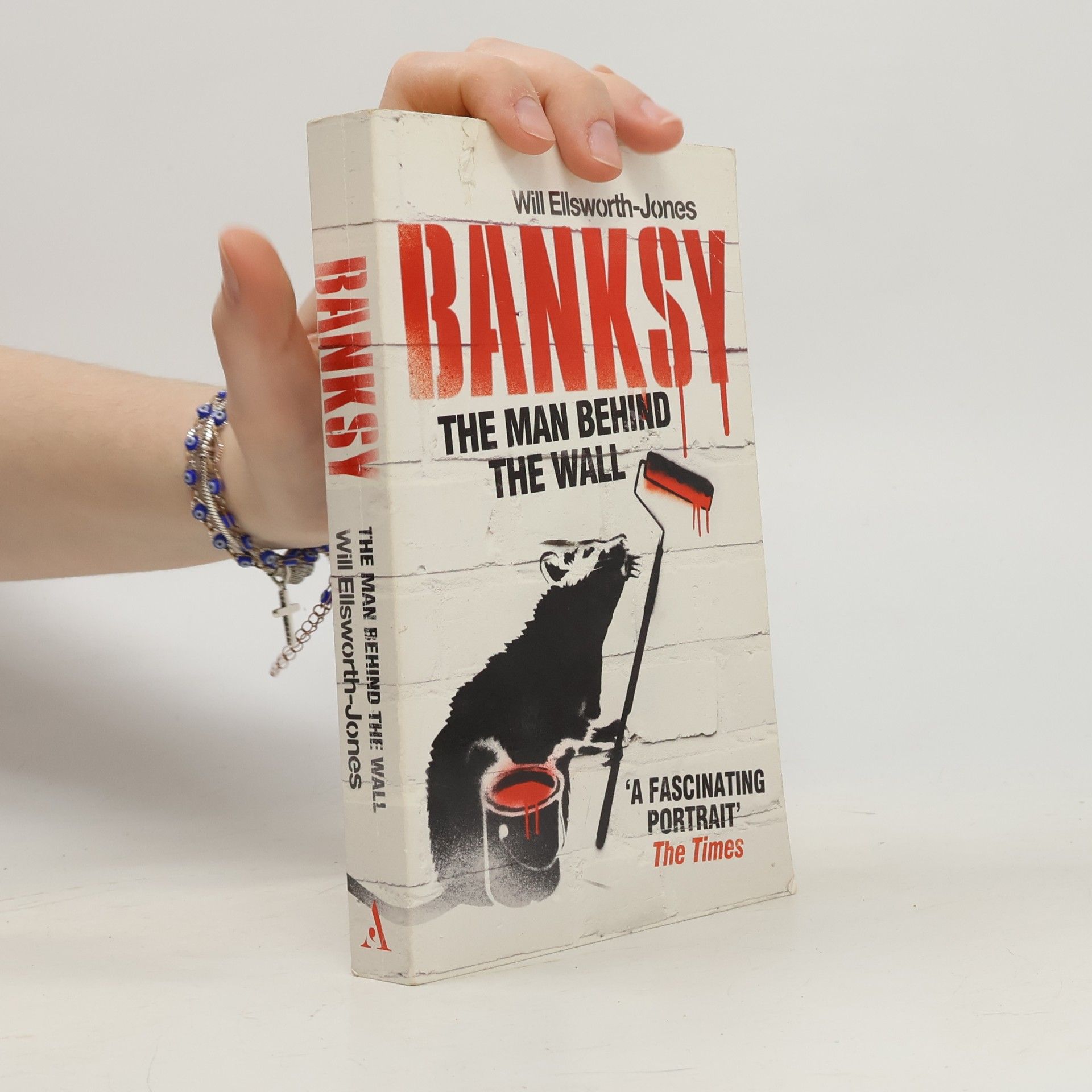 Will EllsworthJones Banksy : the man behind the wall