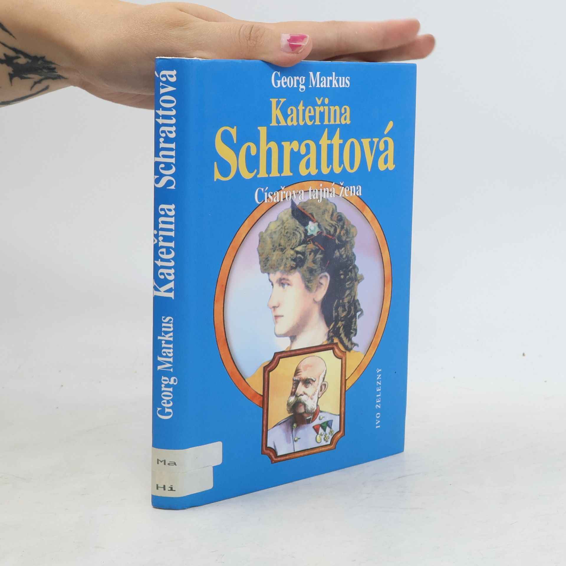 Georg Markus Kateřina Schrattová : císařova tajná žena