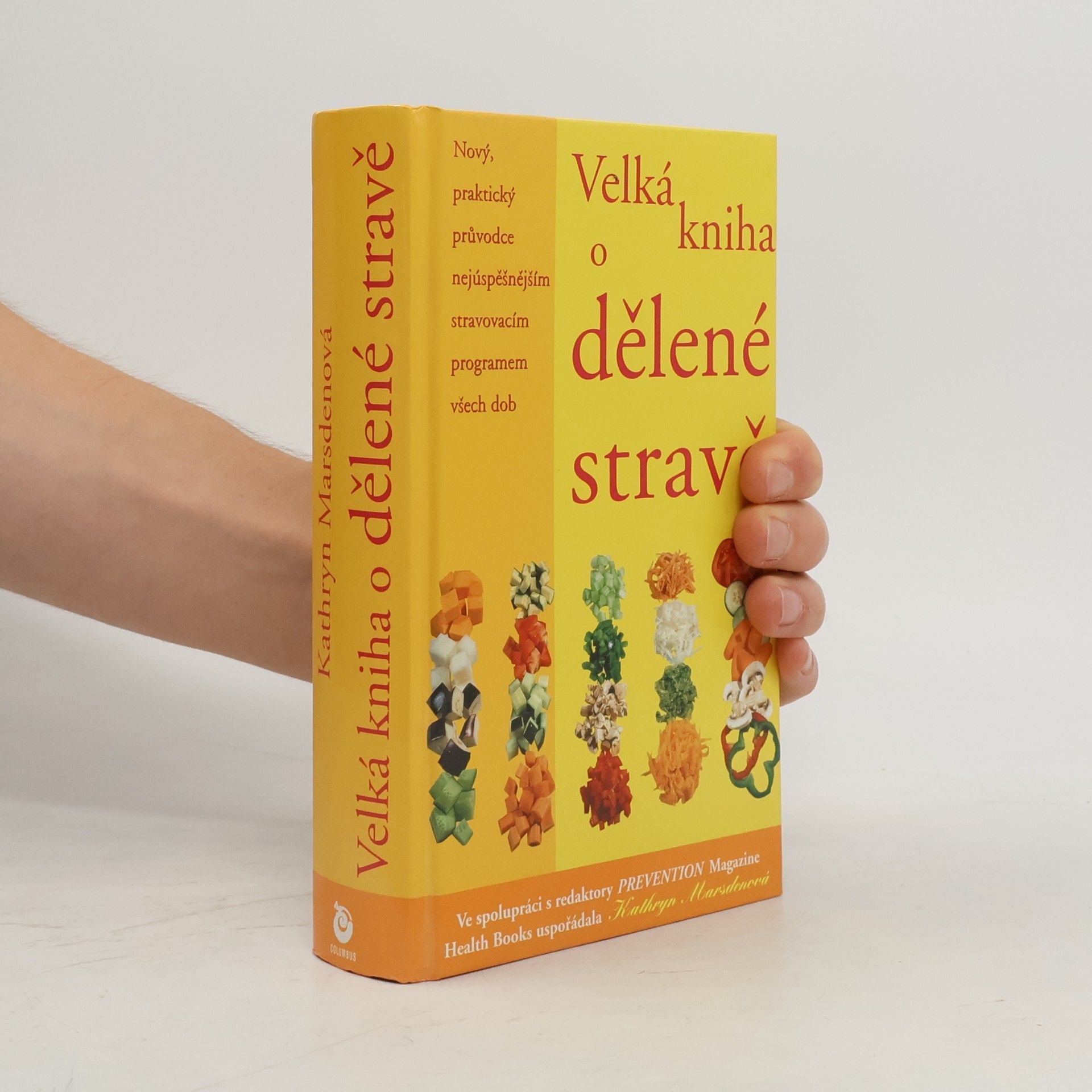 Kathryn Marsden Velká kniha o dělené stravě : nový, praktický průvodce nejúspěšnějším stravovacím programem všech dob