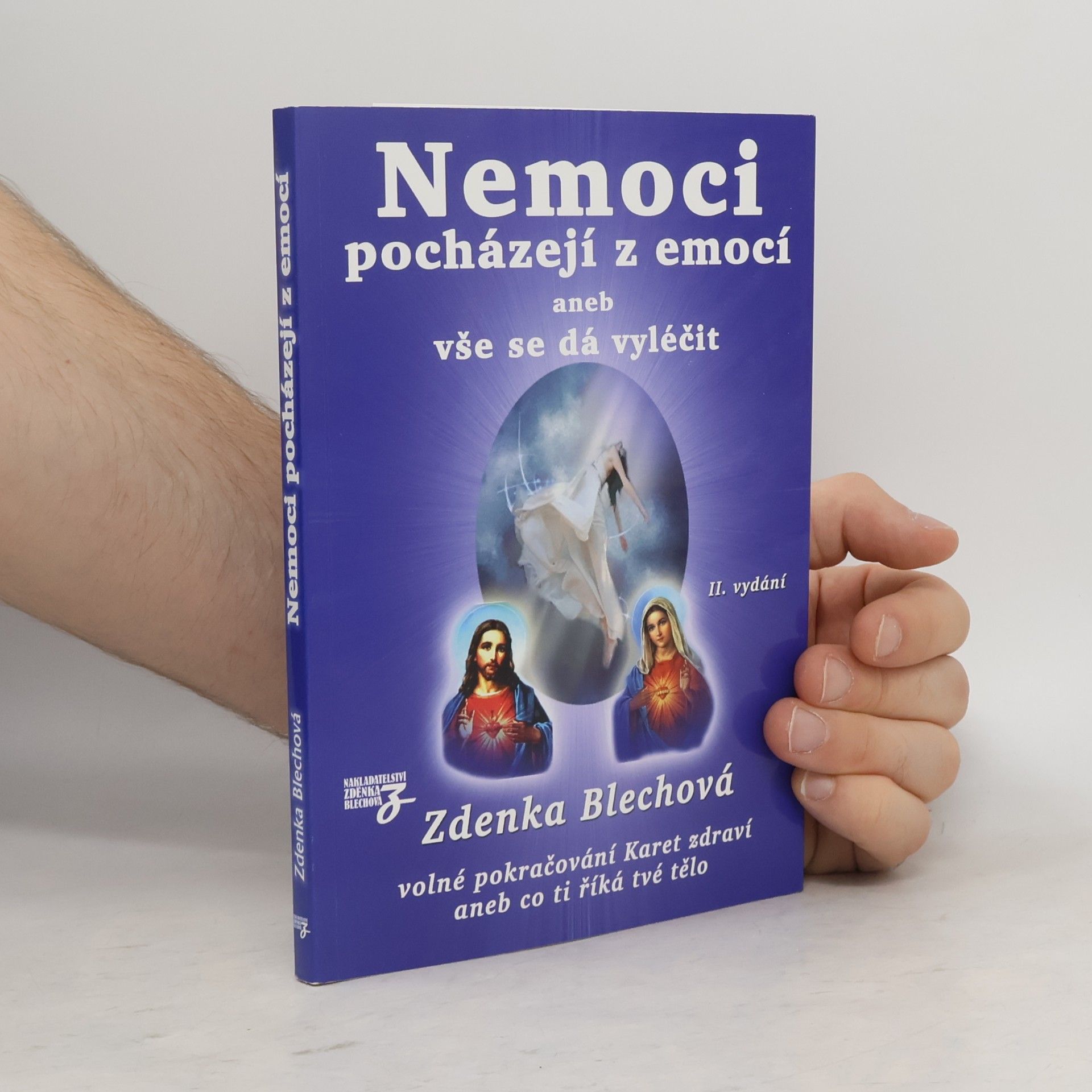 Zdenka Blechová Nemoci pocházejí z emocí, aneb, Vše se dá vyléčit