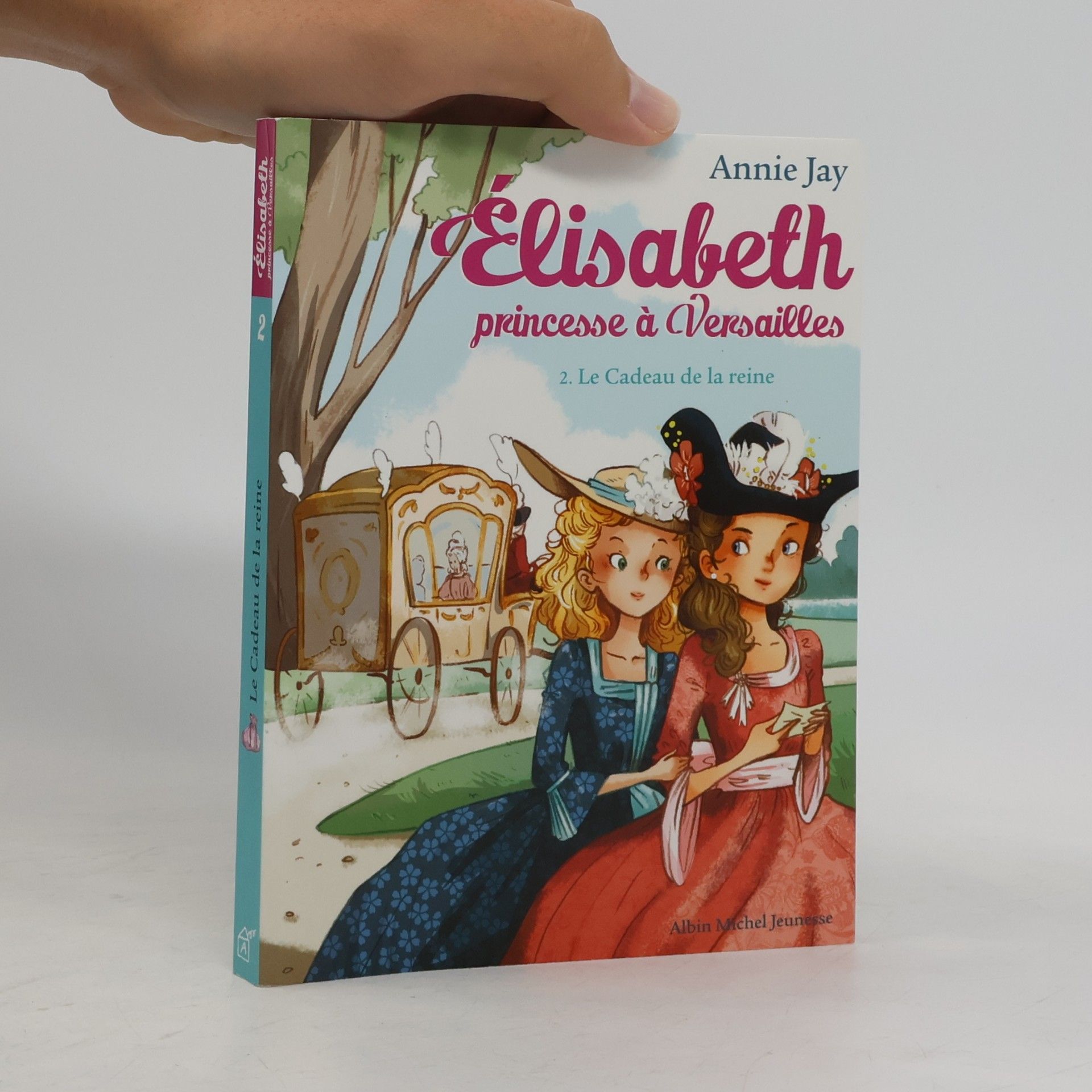 Annie Jay Élisabeth princesse à Versailles 2. Le cadeau de la reine