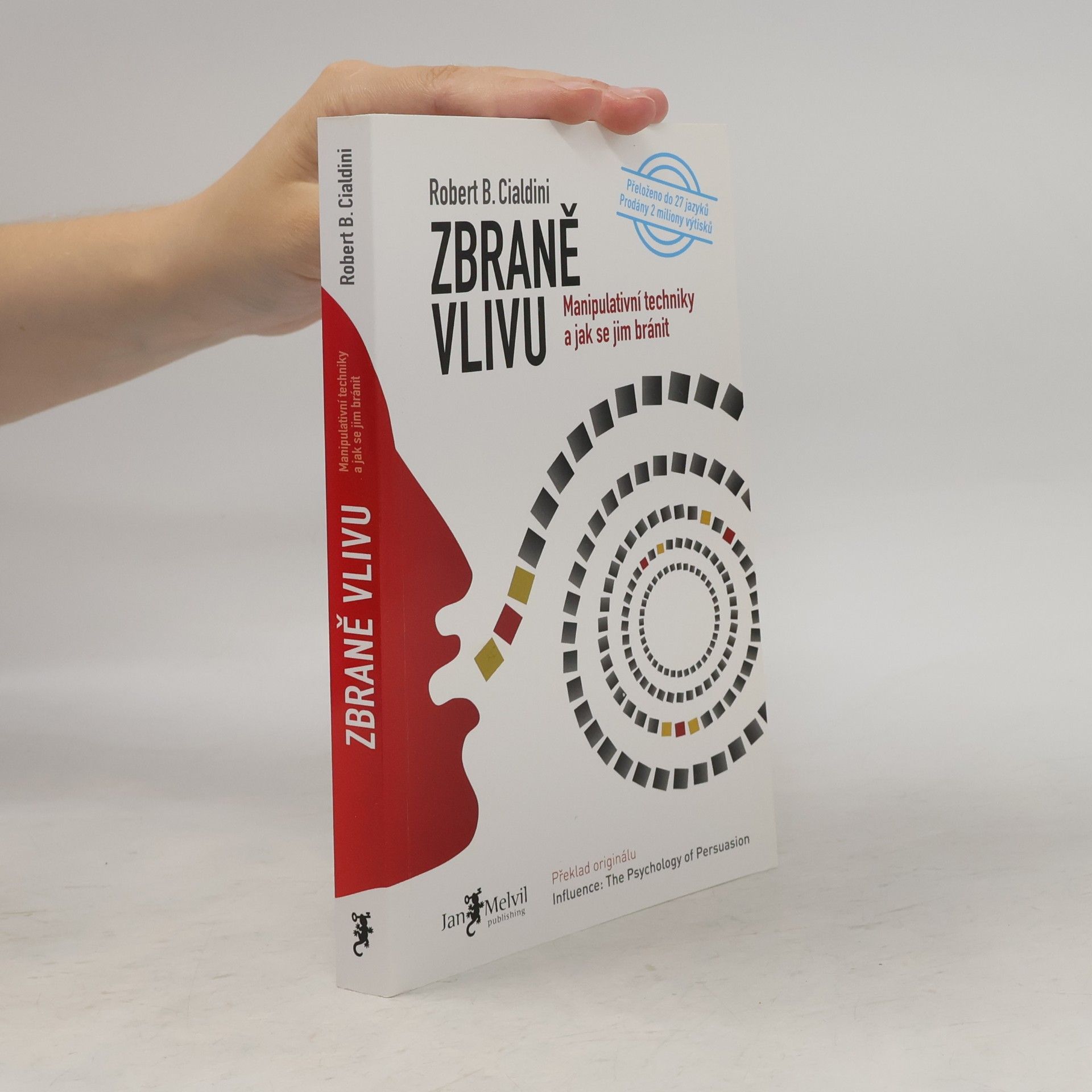 Robert B. Cialdini Zbraně vlivu. Manipulativní techniky a jak se jim bránit