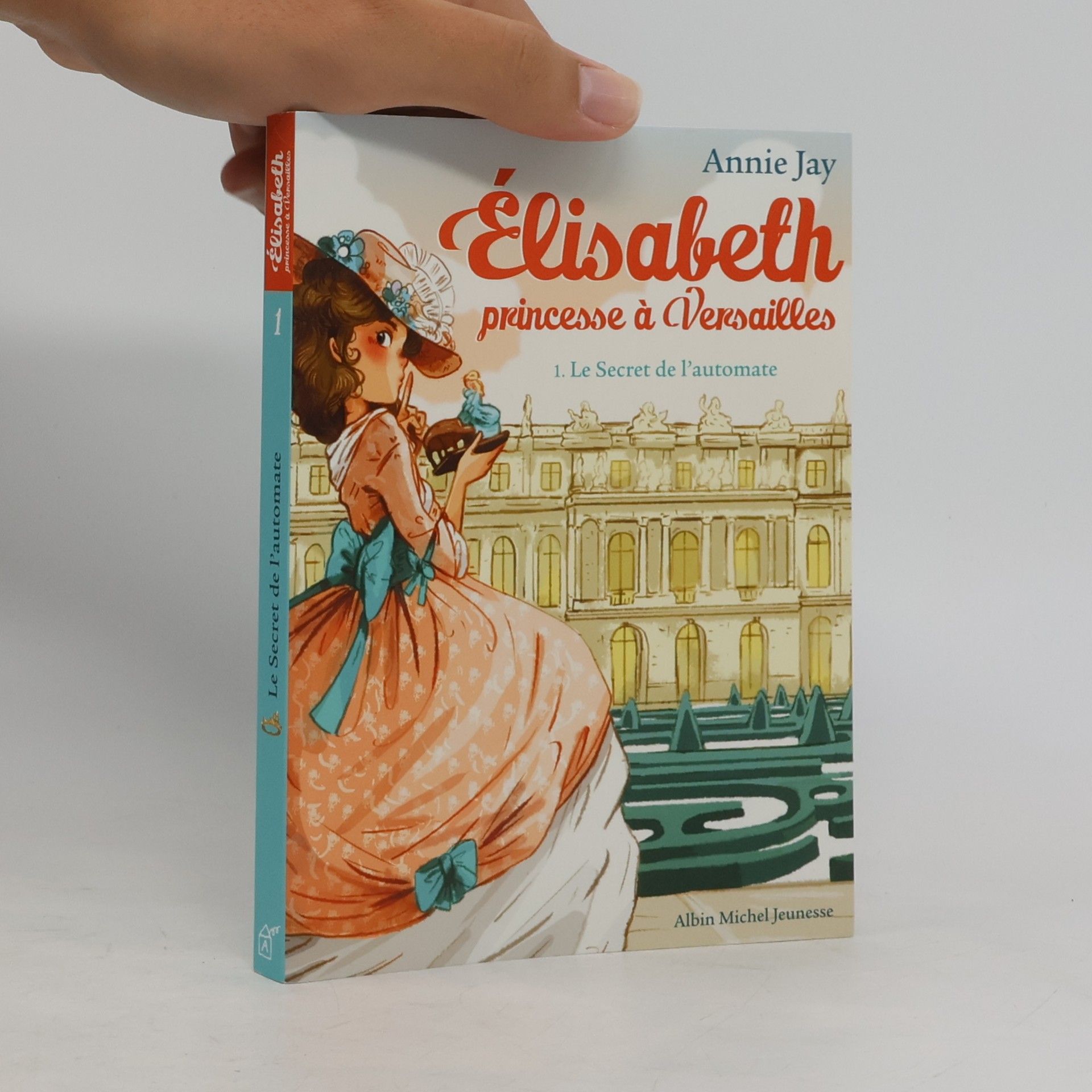 Annie Jay Le secret de l'automate- Elisabeth, princesse à Versailles