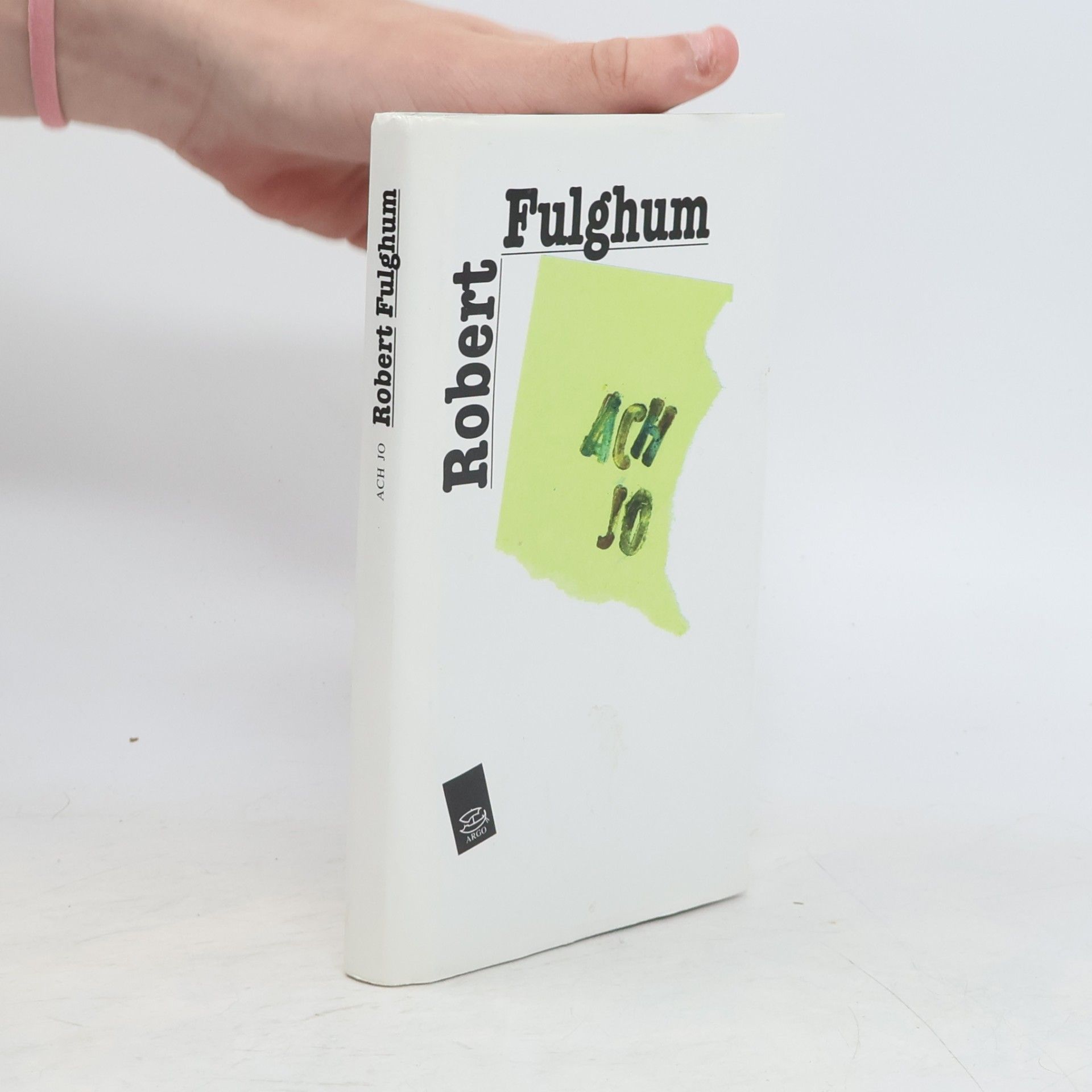 Robert Fulghum Ach jo. Některé postřehy z obou stran ledničky.