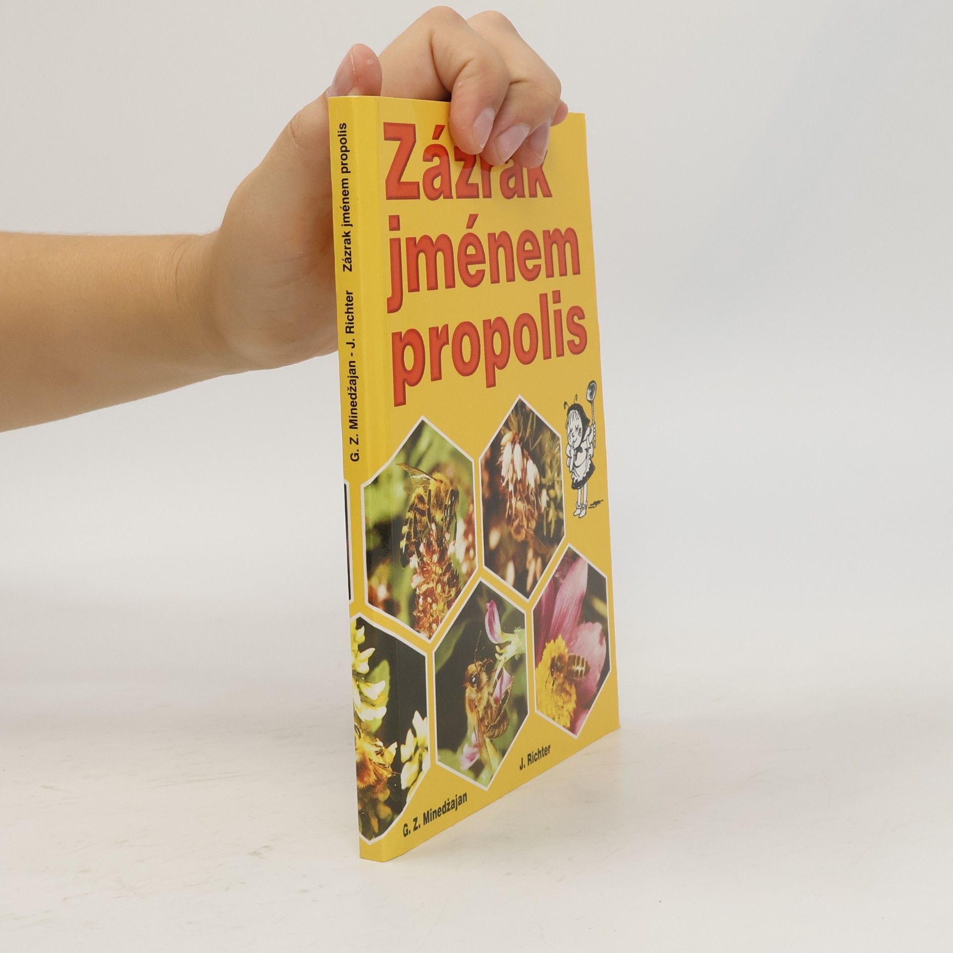 G. Z. Minedžajan Zázrak jménem propolis : léčení propolisem a jinými včelími produkty