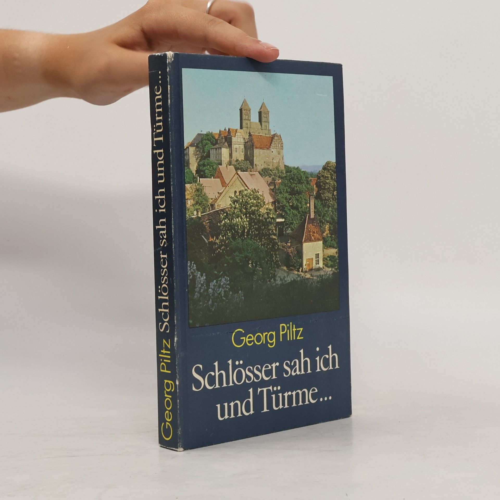 Georg Piltz Schlösser sah ich und Türme ...