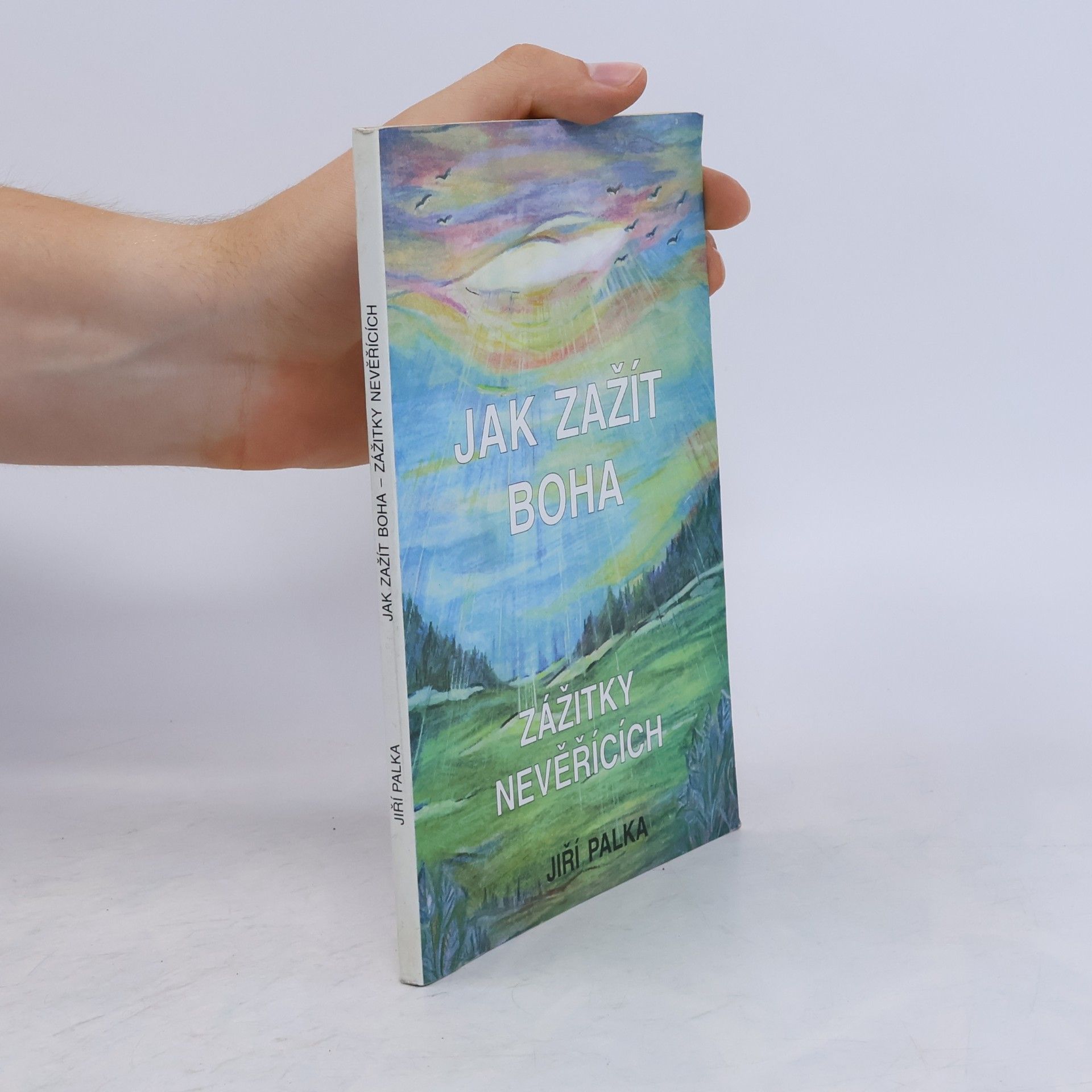 Jiří Palka Jak zažít Boha – zážitky nevěřících