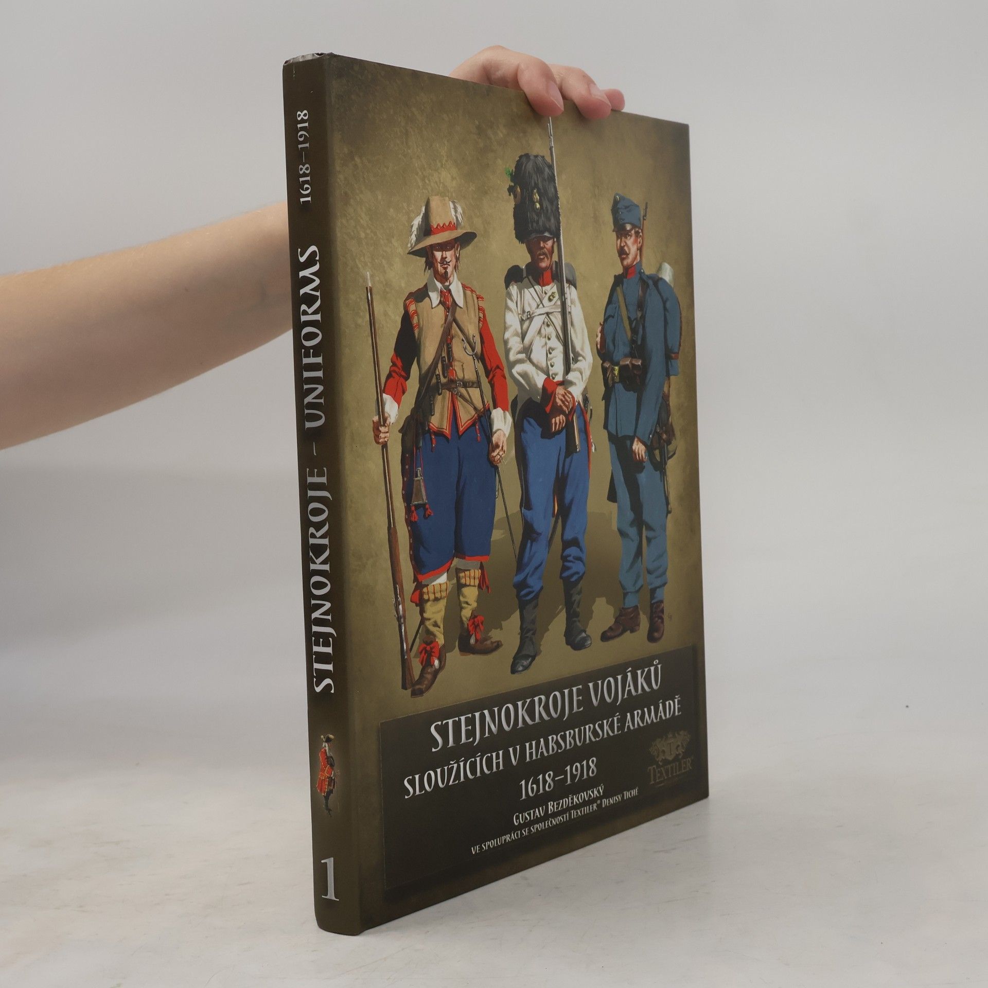 Gustav Bezděkovský Stejnokroje vojáků sloužících v Habsburské armádě 1
