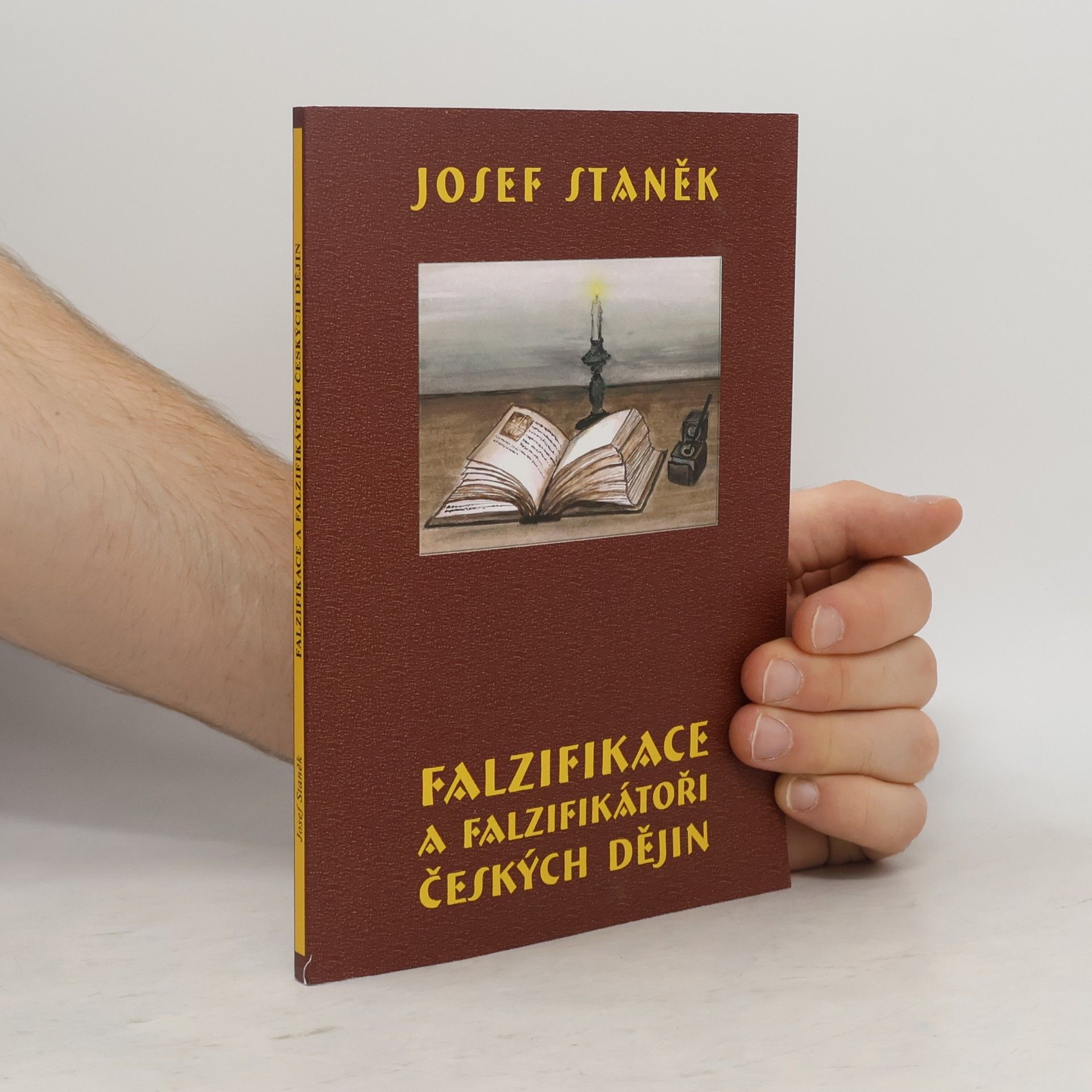 Josef Staněk Falzifikace a falzifikátoři českých dějin