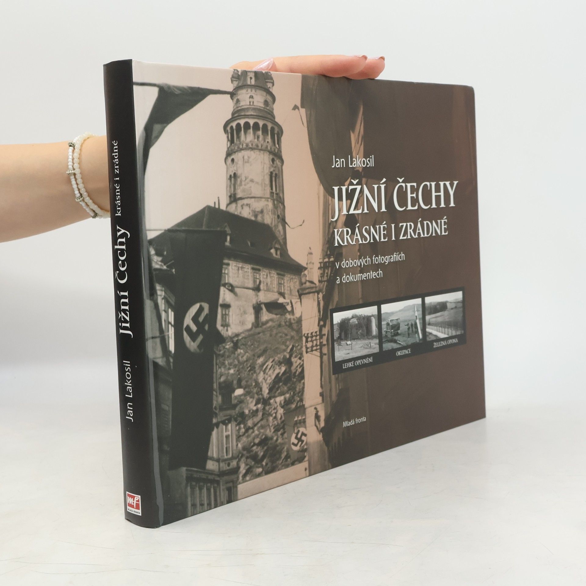 Jan Lakosil Jižní Čechy krásné i zrádné v dobových fotografiích a dokumentech