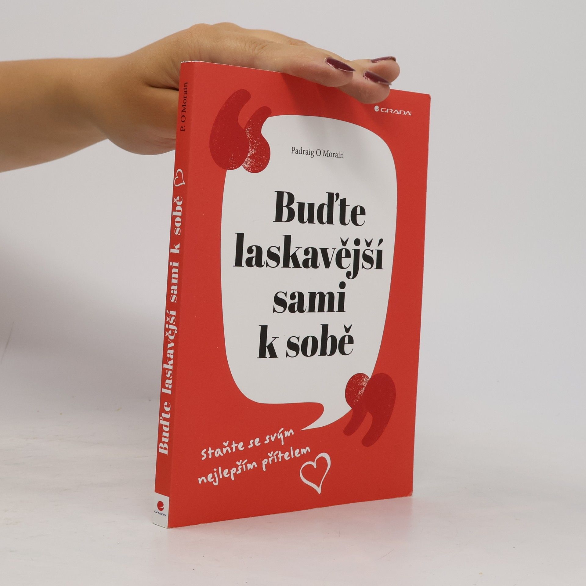 Padraig O. Morain Buďte laskavější sami k sobě : staňte se svým nejlepším přítelem