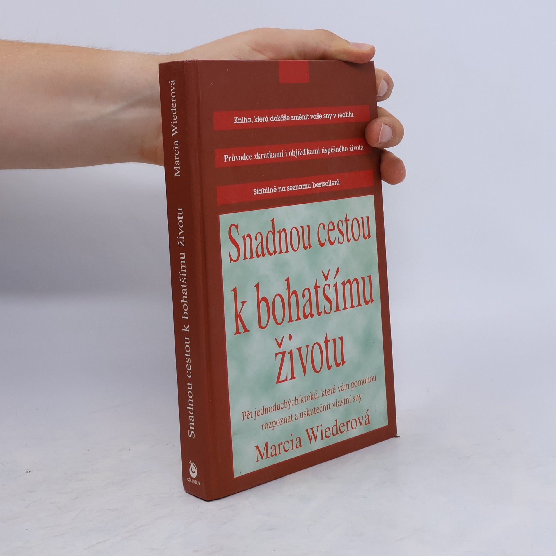 Marcia Wieder Snadnou cestou k bohatšímu životu: Pět kroků, které vám pomohou rozpoznat a uskutečnit vlastní sny