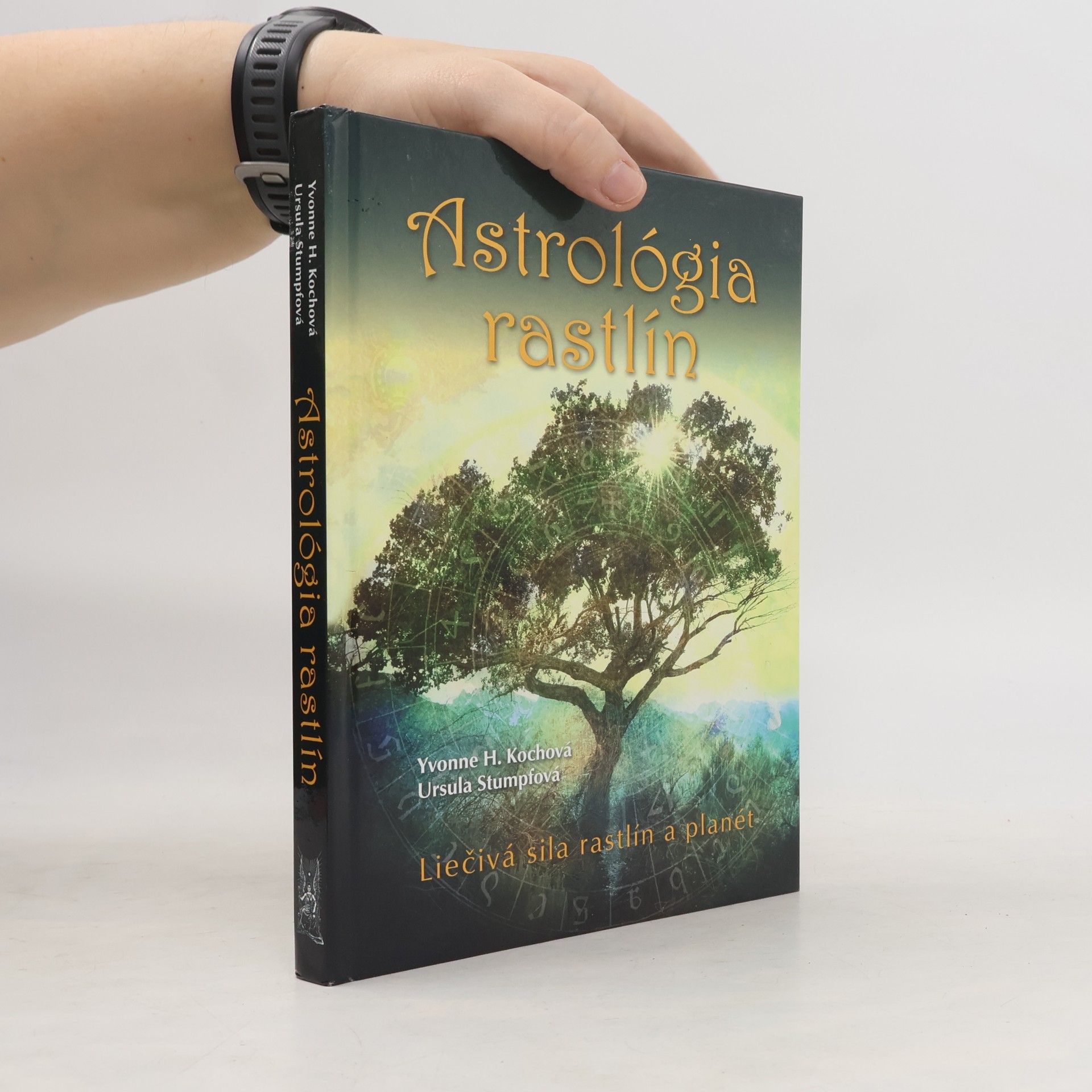 Kolektiv autorů Astrológia rastlín : liečivá sila rastlín a planét