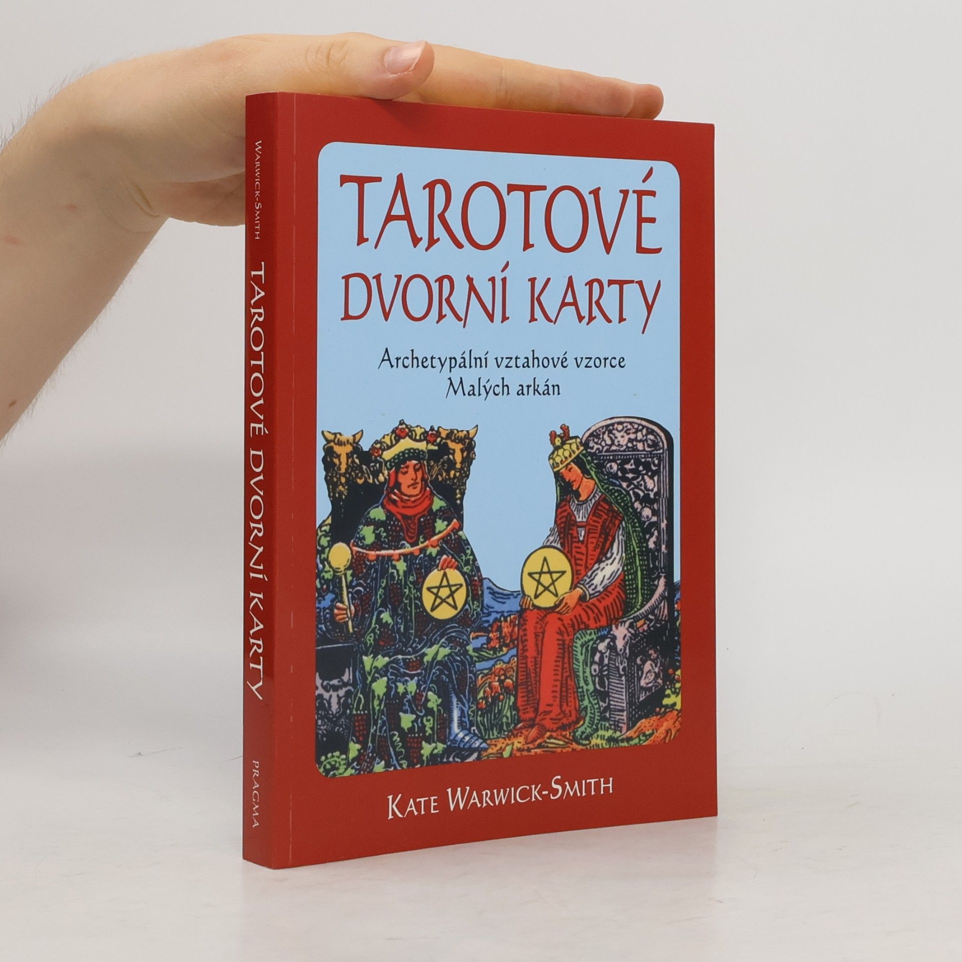 Kate Warwick-Smith Tarotové dvorní karty. Archetypální vztahové vzorce Malých arkán