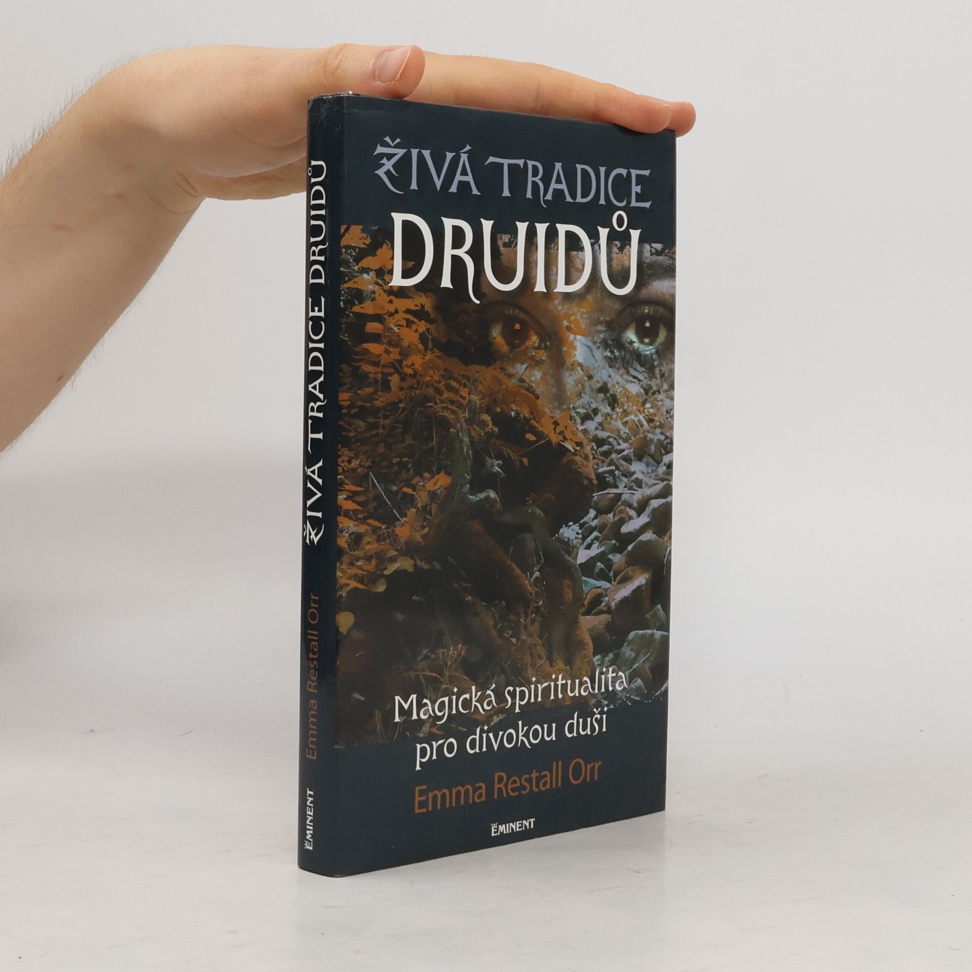 Emma Restall Orr Živá tradice druidů : magická spiritualita pro divokou duši