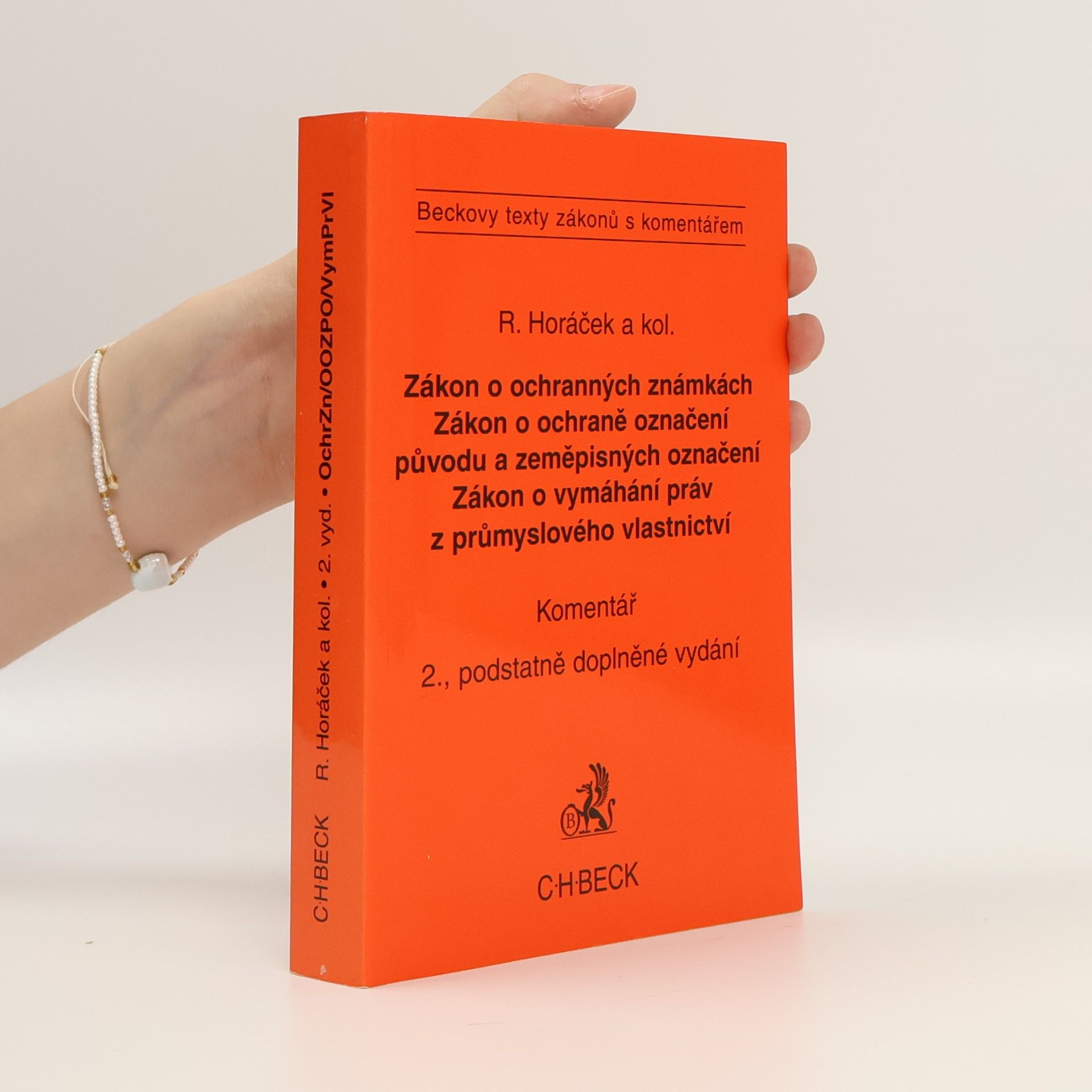 Roman Horáček Zákon o ochranných známkách. Zákon o ochraně označení původu a zeměpisných označení. Zákon o vymáhání práv z průmyslového vlastnictví