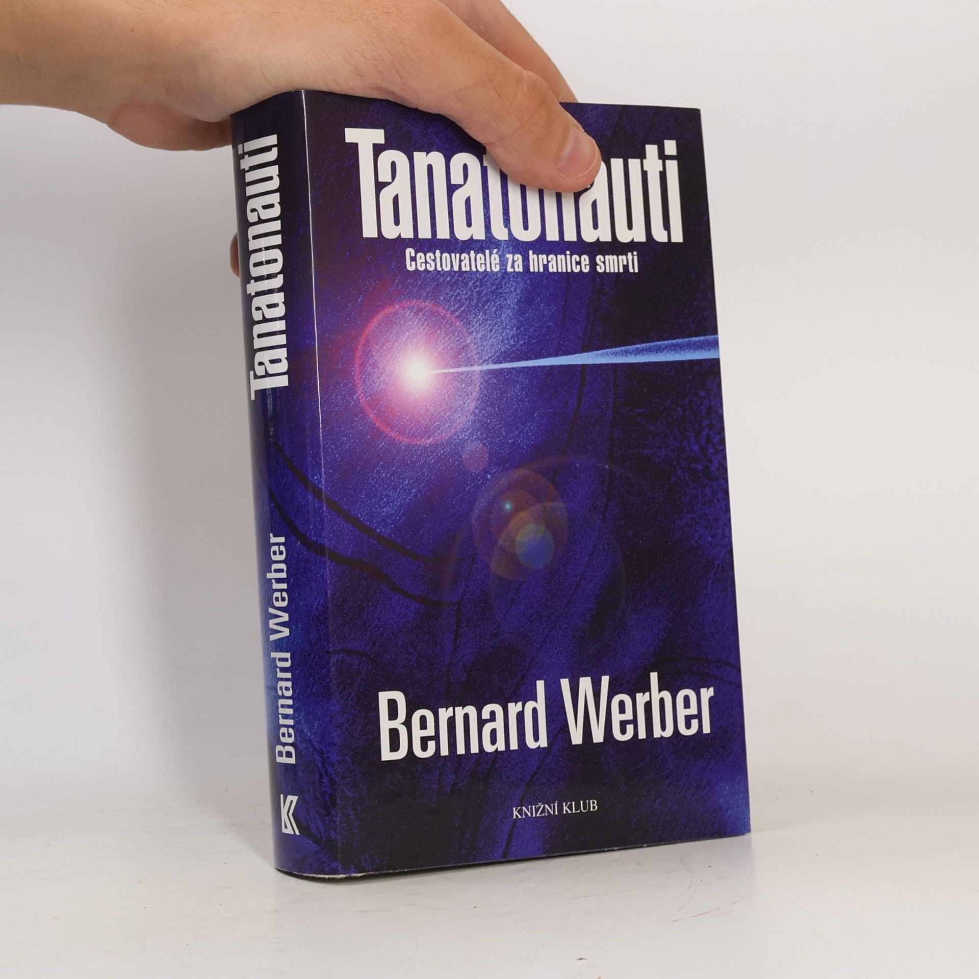 Bernard Werber Tanatonauti. Cestovatelé za hranice smrti
