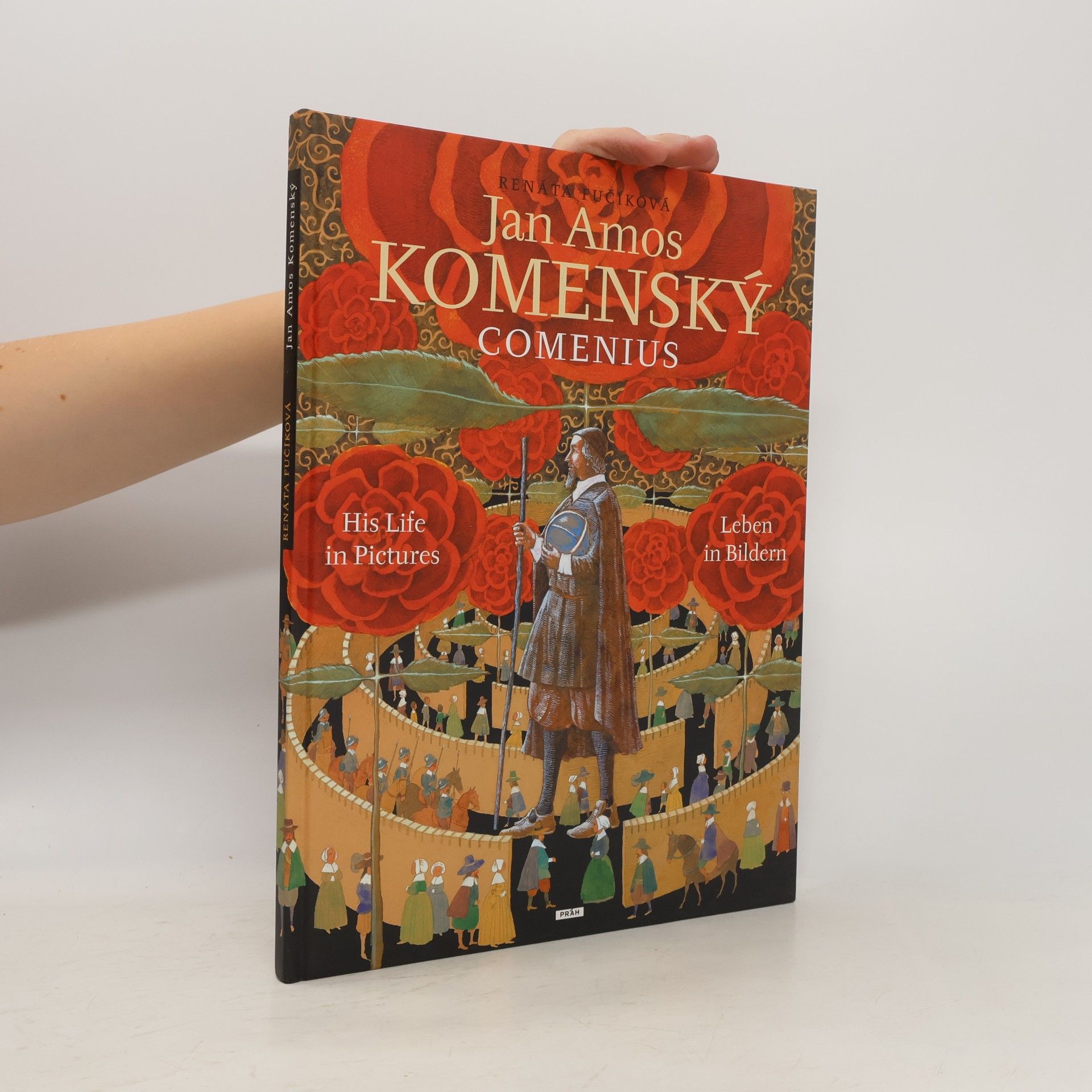 Renáta Fučíková Jan Amos Komenský - Comenius: His life in pictures = Leben in Bildern
