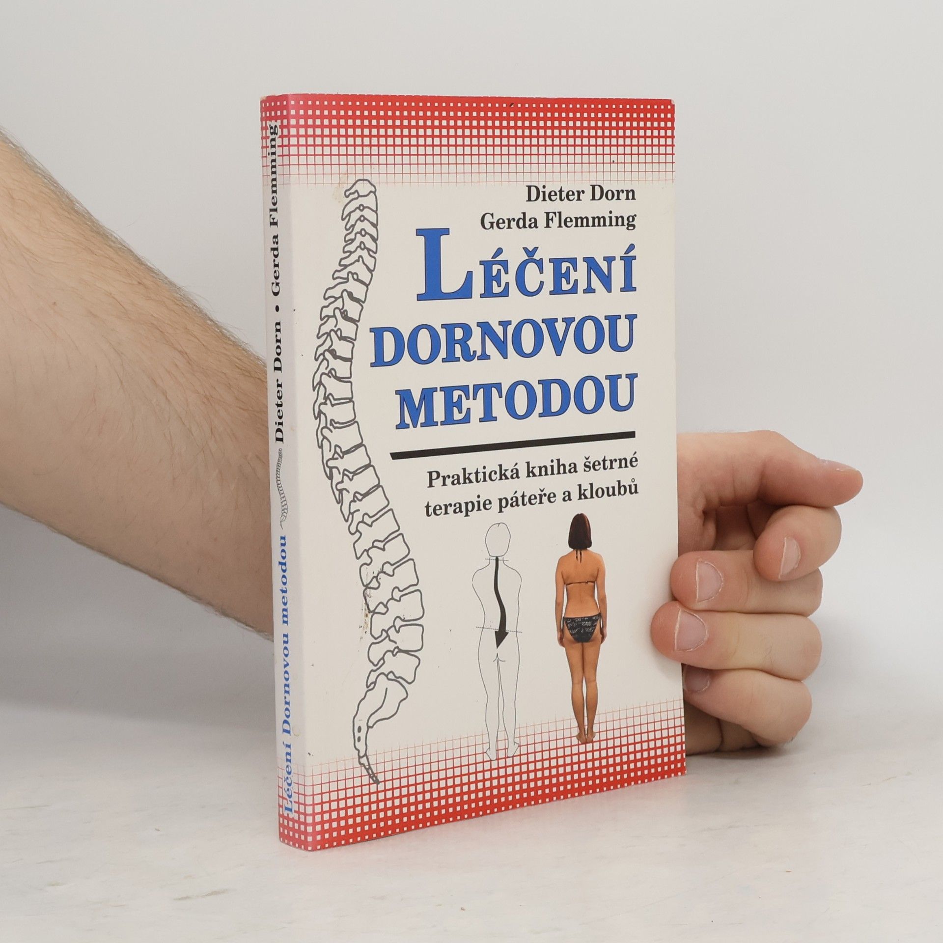 Dieter Dorn Léčení Dornovou metodou. Praktická kniha šetrné terapie páteře a kloubů
