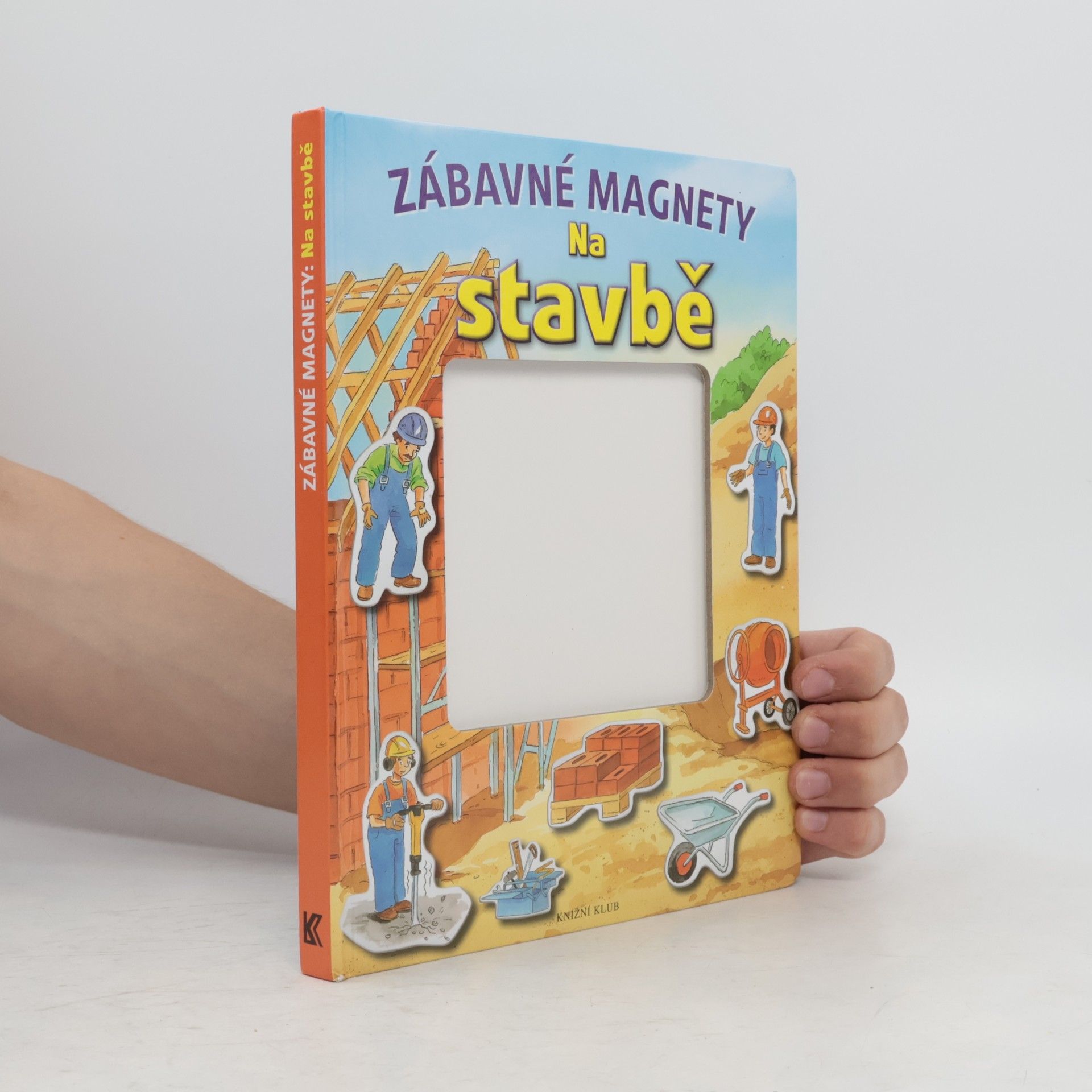 Daniela Pohle Zábavné magnety : na stavbě