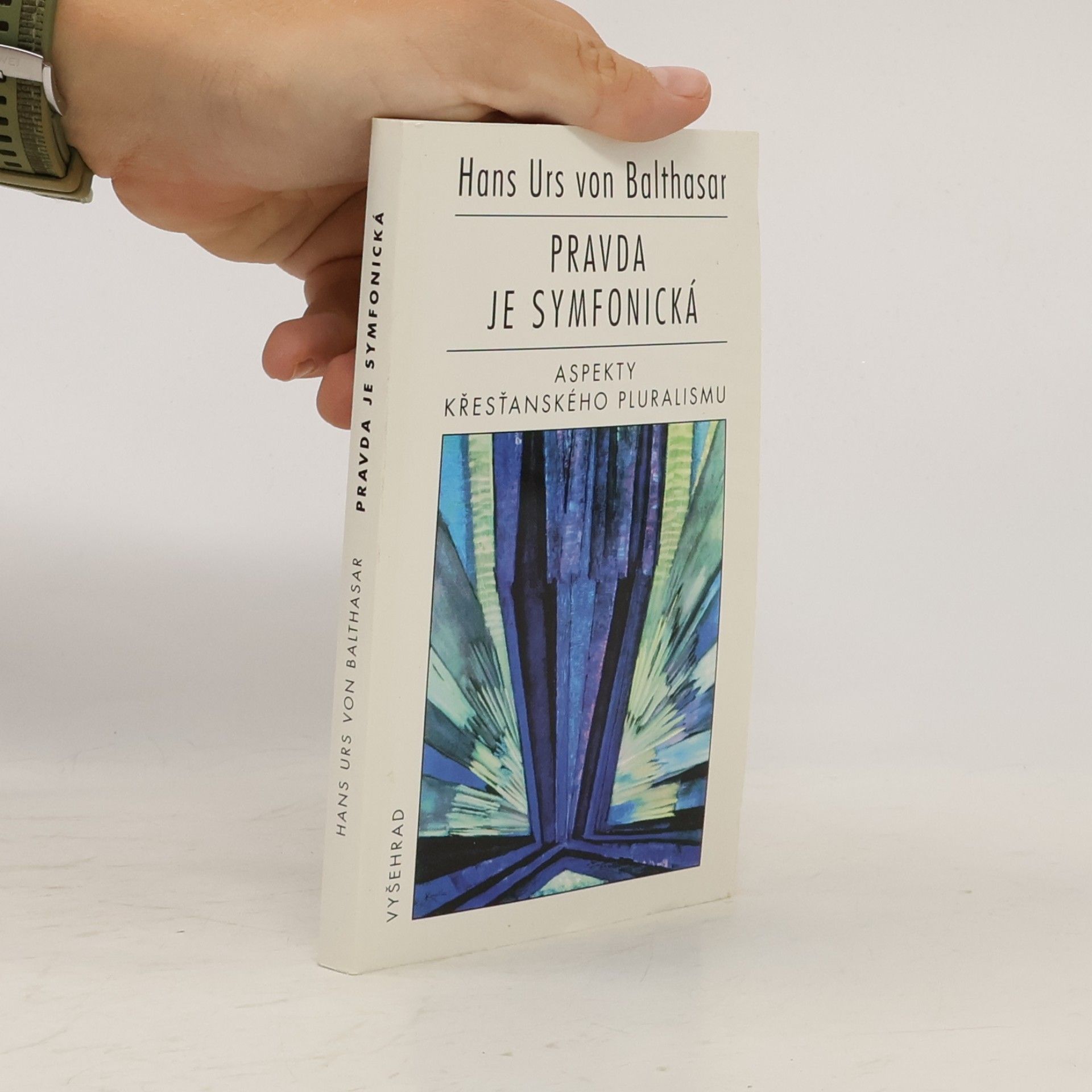 Hans Urs von Balthasar Pravda je symfonická. Aspekty křesťanského pluralismu
