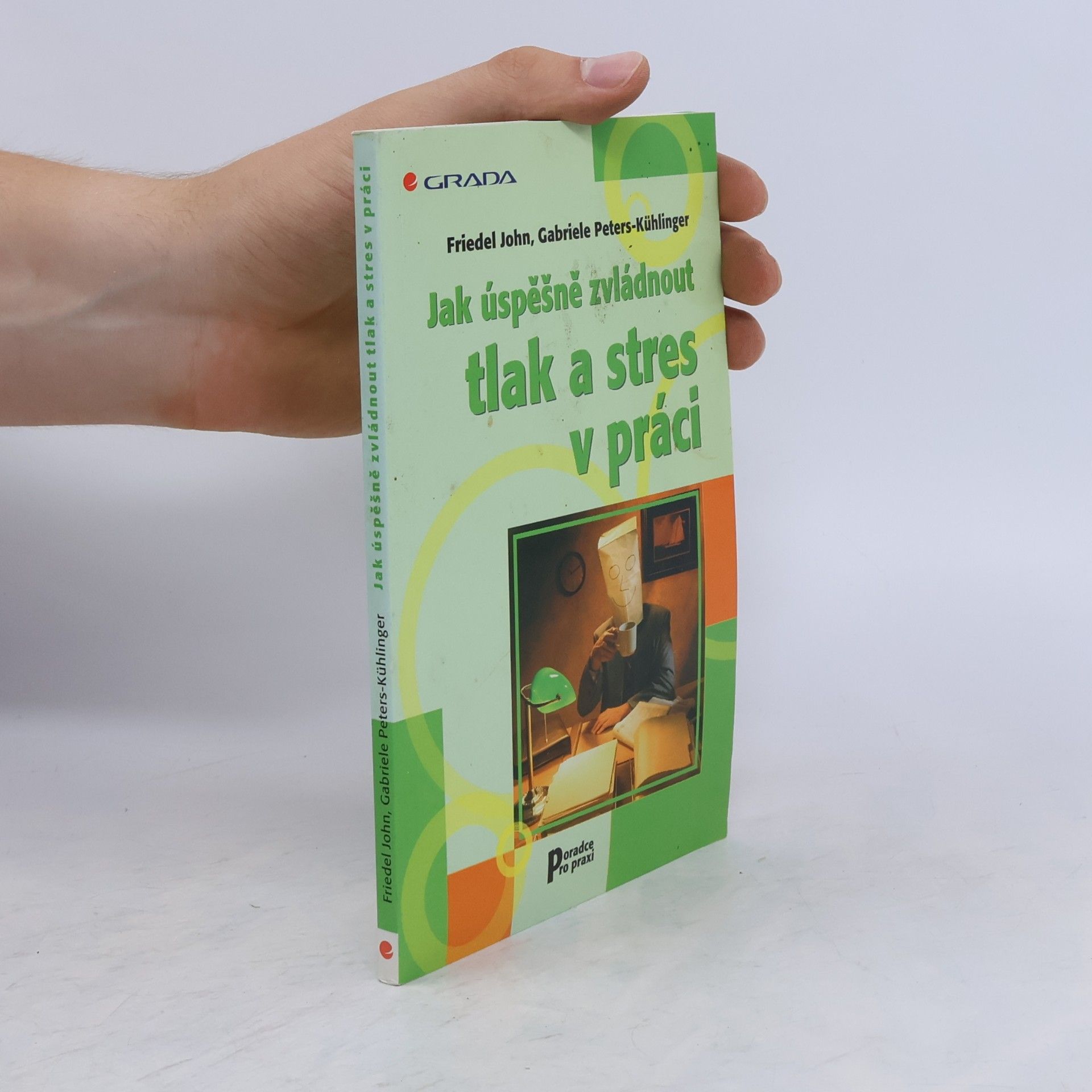 Friedel John Jak úspěšně zvládnout tlak a stres v práci
