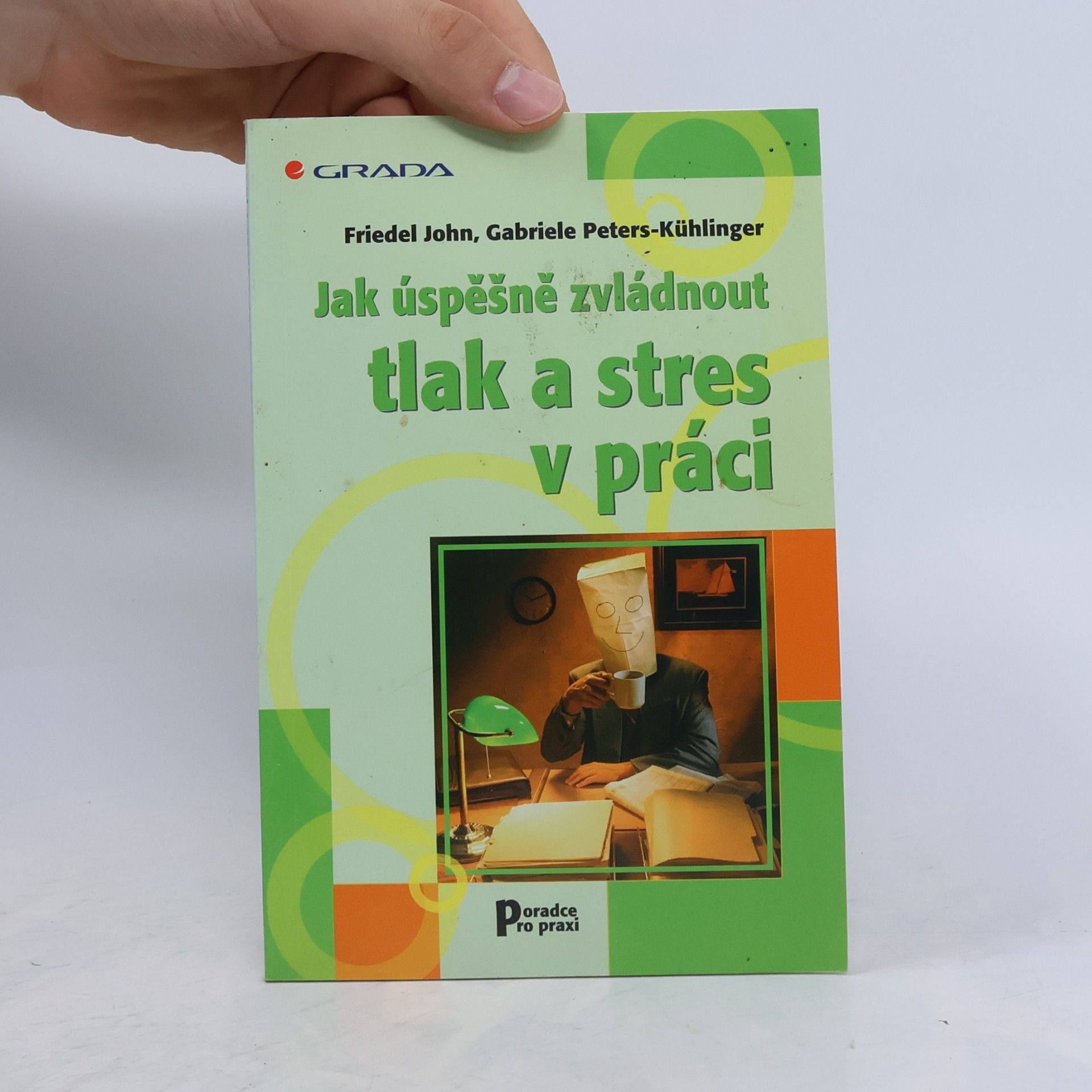 Friedel John Jak úspěšně zvládnout tlak a stres v práci