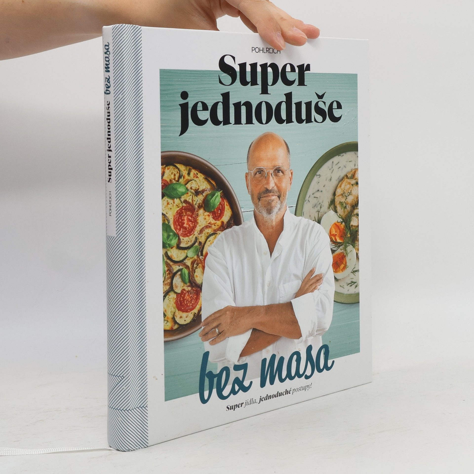 Zdeněk Pohlreich Super jednoduše bez masa : super jídla, jednoduché postupy!